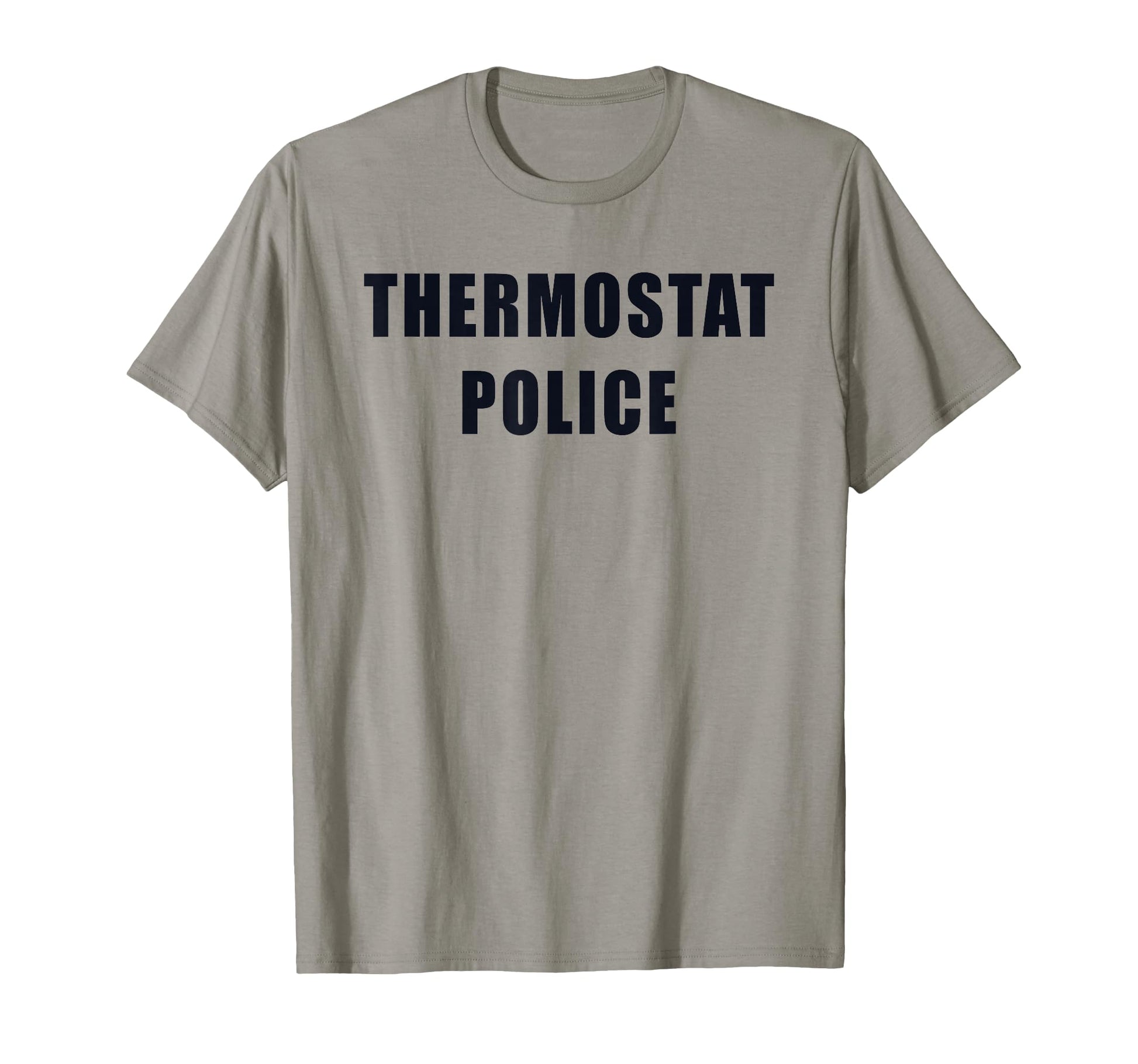 Thermostat Police Funny Dad Father T-Shirt - Fun Novelty Design Men Women - T-Shirt, Sweatshirt, Hoodie