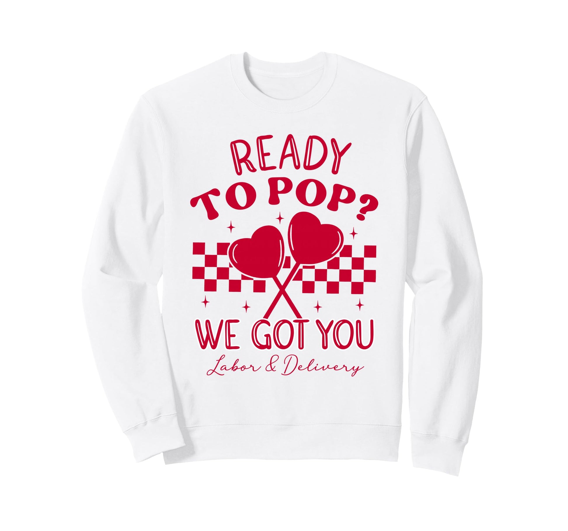 Ready To Pop Valentines Day Labor Sweatshirt - Minimalist Print Men Women - T-Shirt, Sweatshirt, Hoodie