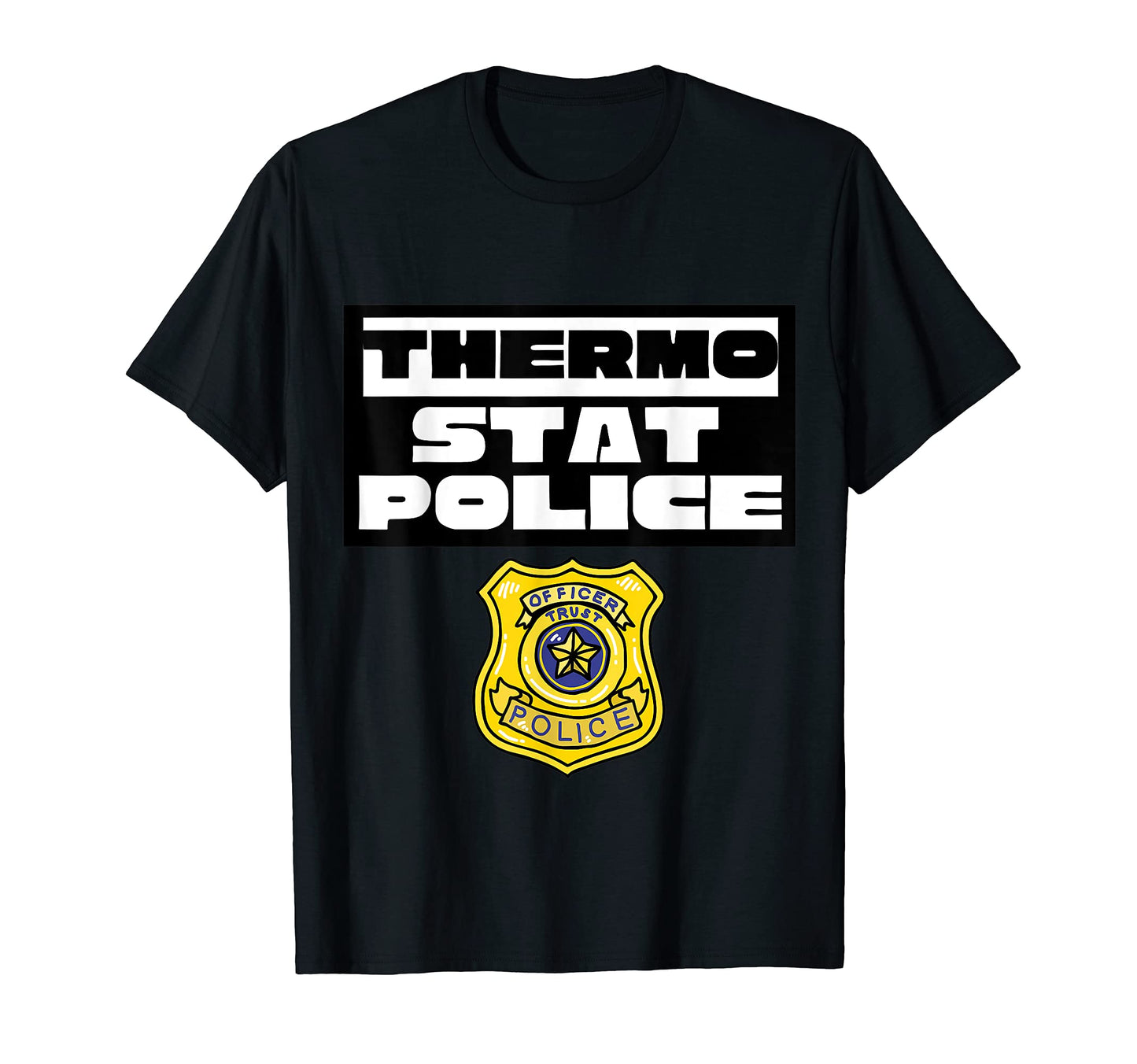 Thermostat Police Police Dad Fathers Day T-Shirt - Graphic Print for Adults - T-Shirt, Sweatshirt, Hoodie