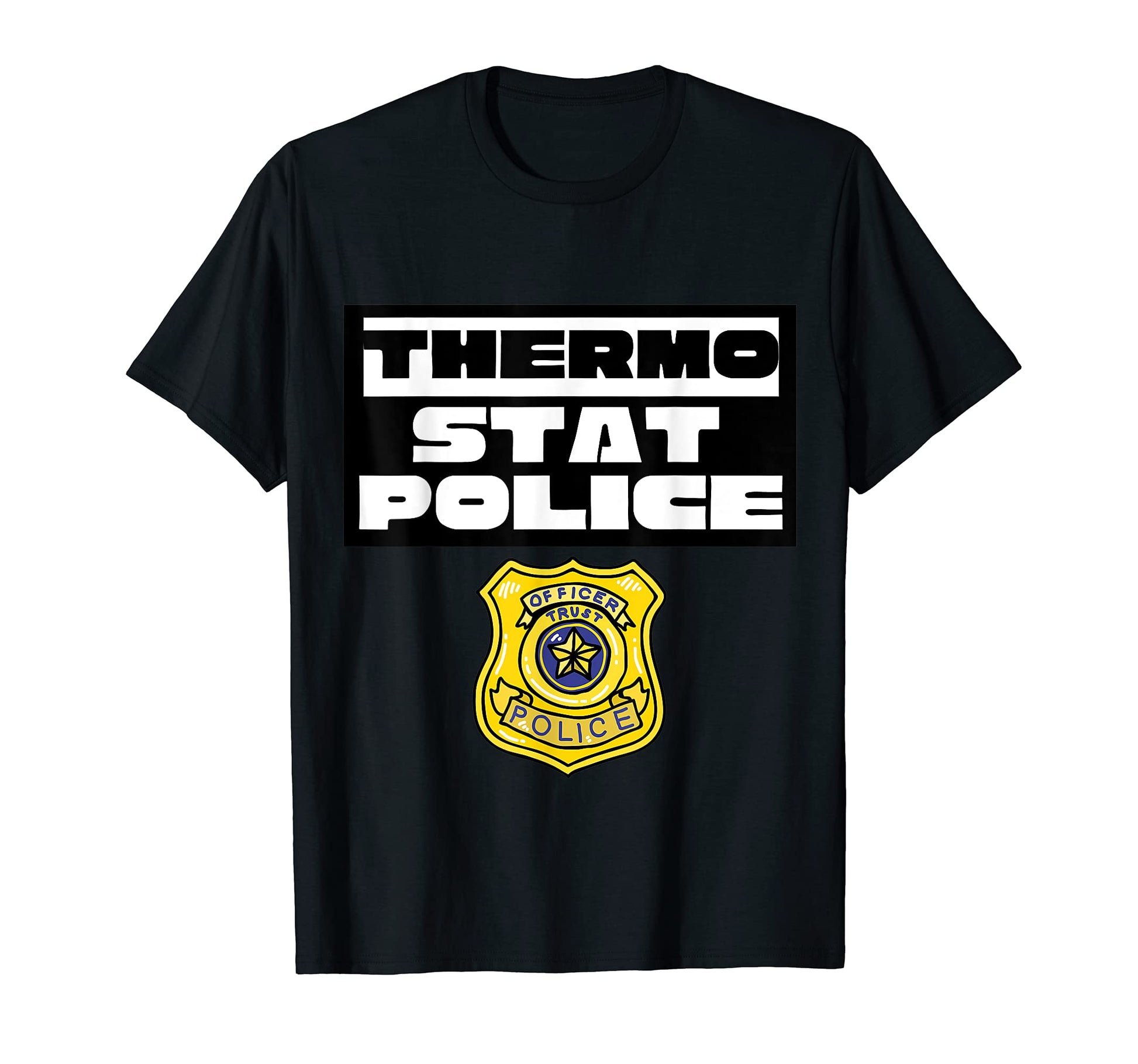 Thermostat Police Police Dad Fathers Day T-Shirt - Graphic Print for Adults - T-Shirt, Sweatshirt, Hoodie
