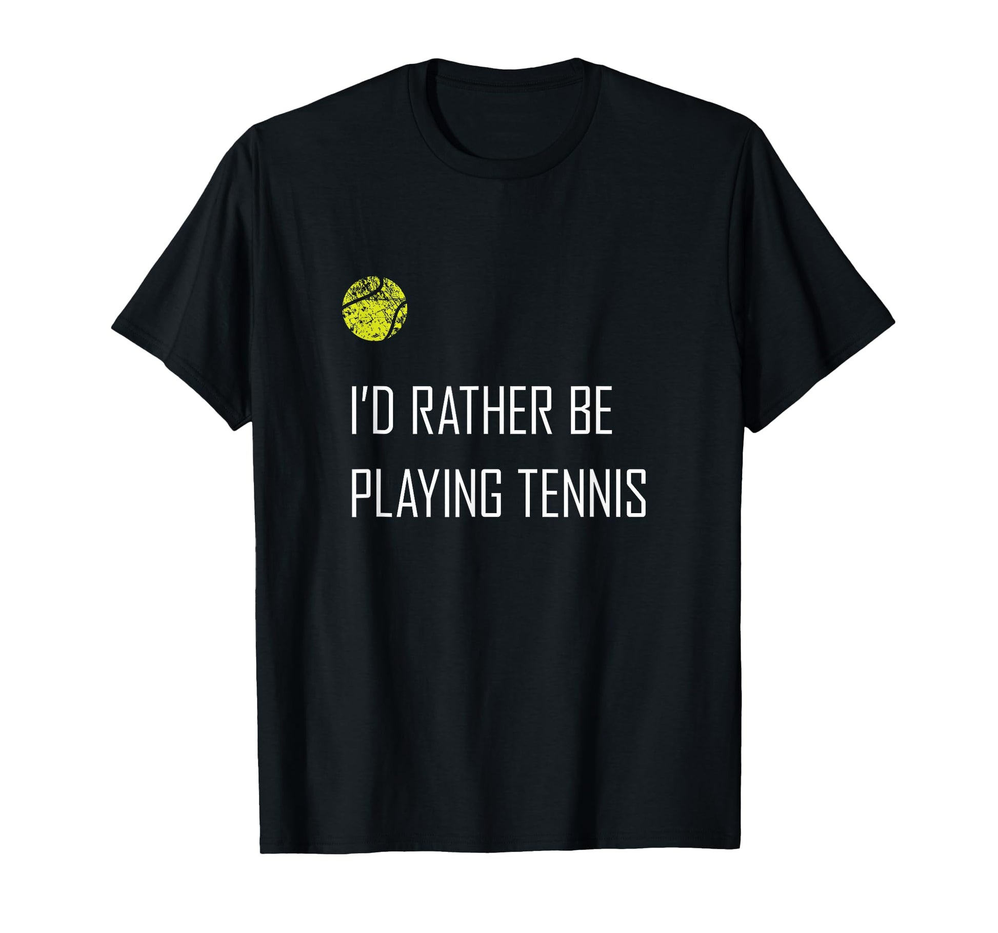 Id Rather Be Playing Tennis Funny T-Shirt - Trendy Graphic Men Women - T-Shirt, Sweatshirt, Hoodie