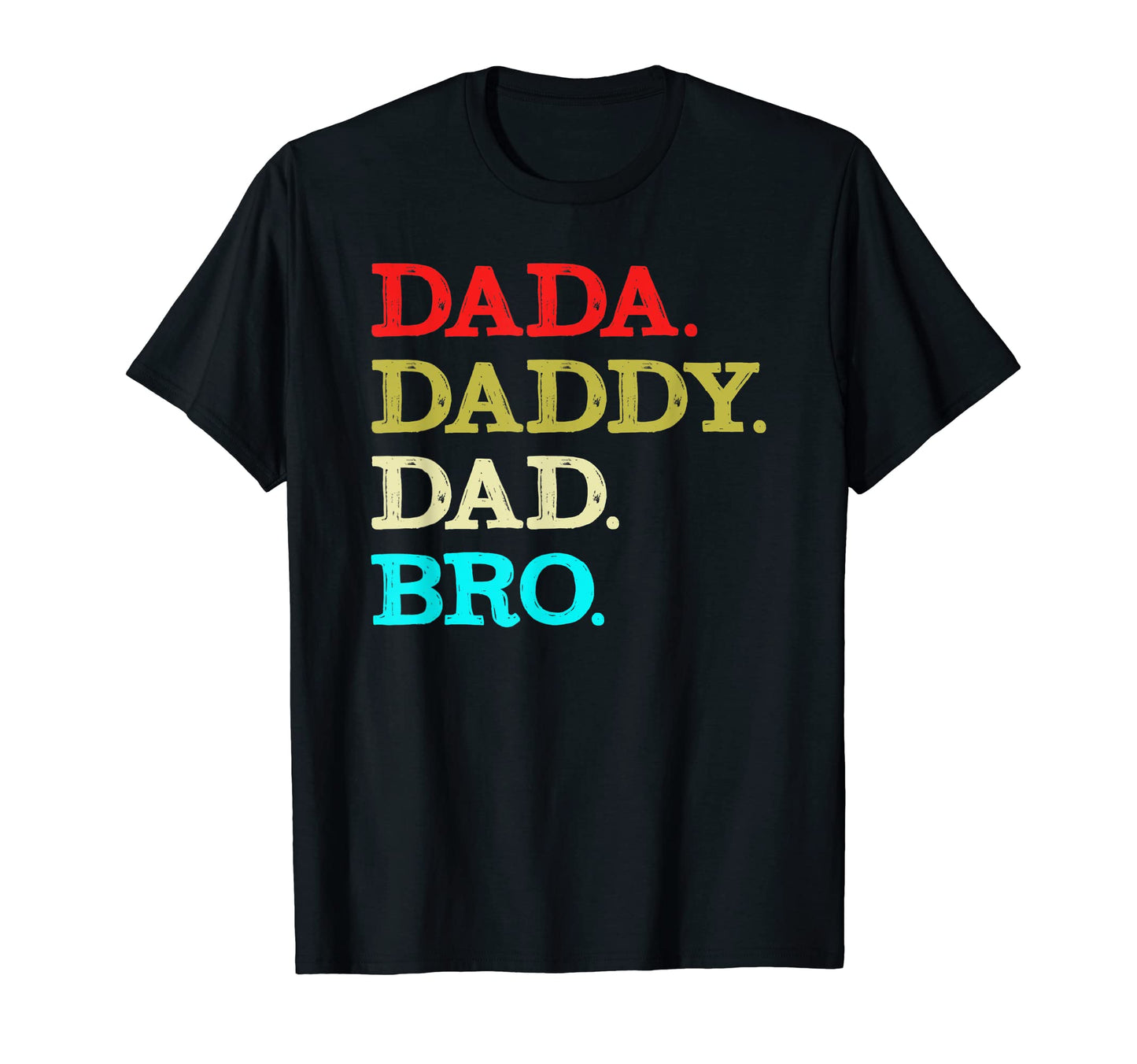 Dada Daddy Dad Bro Fathers Day T-Shirt - Fun Novelty Design for Adults - T-Shirt, Sweatshirt, Hoodie