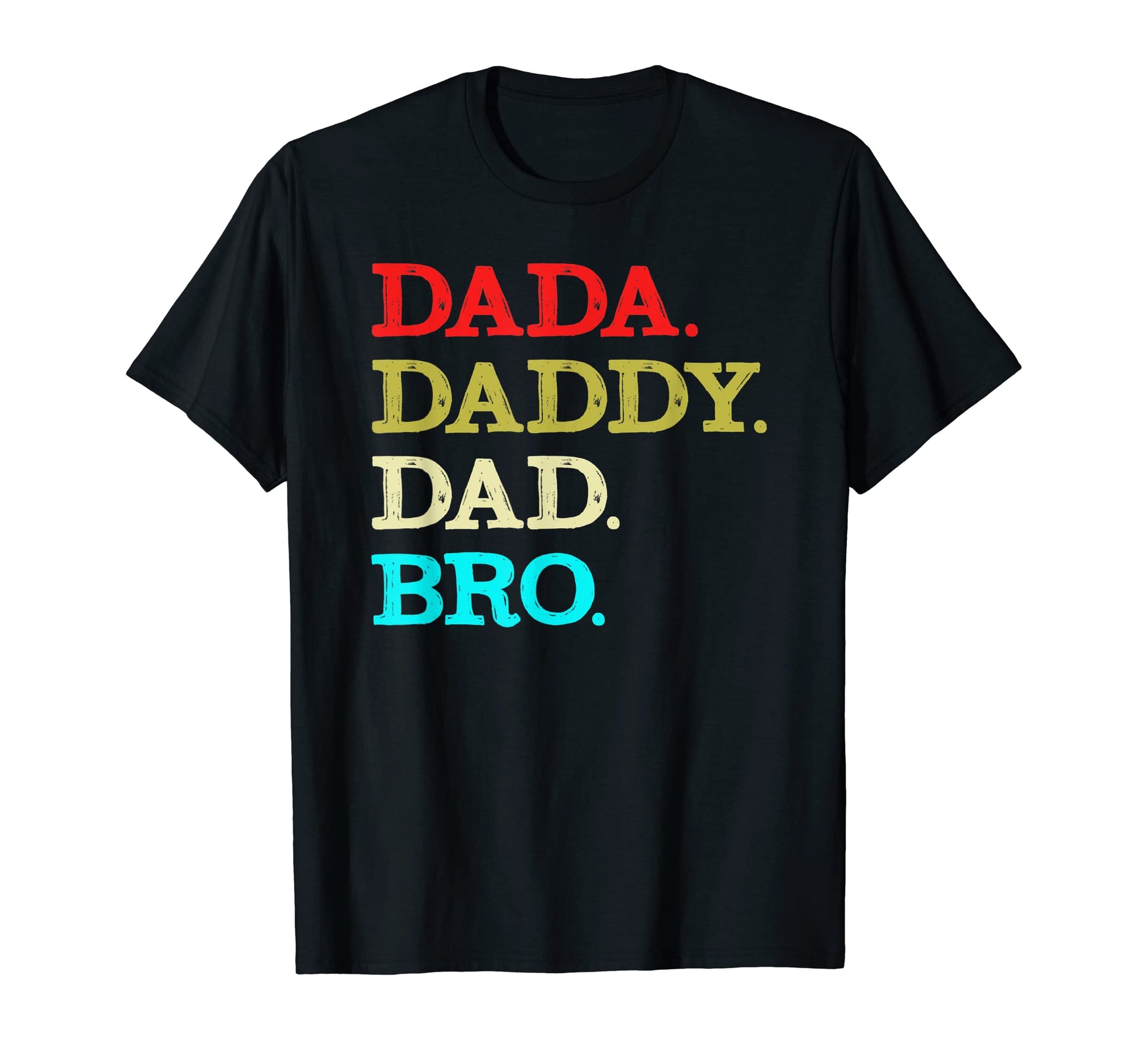 Dada Daddy Dad Bro Fathers Day T-Shirt - Fun Novelty Design for Adults - T-Shirt, Sweatshirt, Hoodie