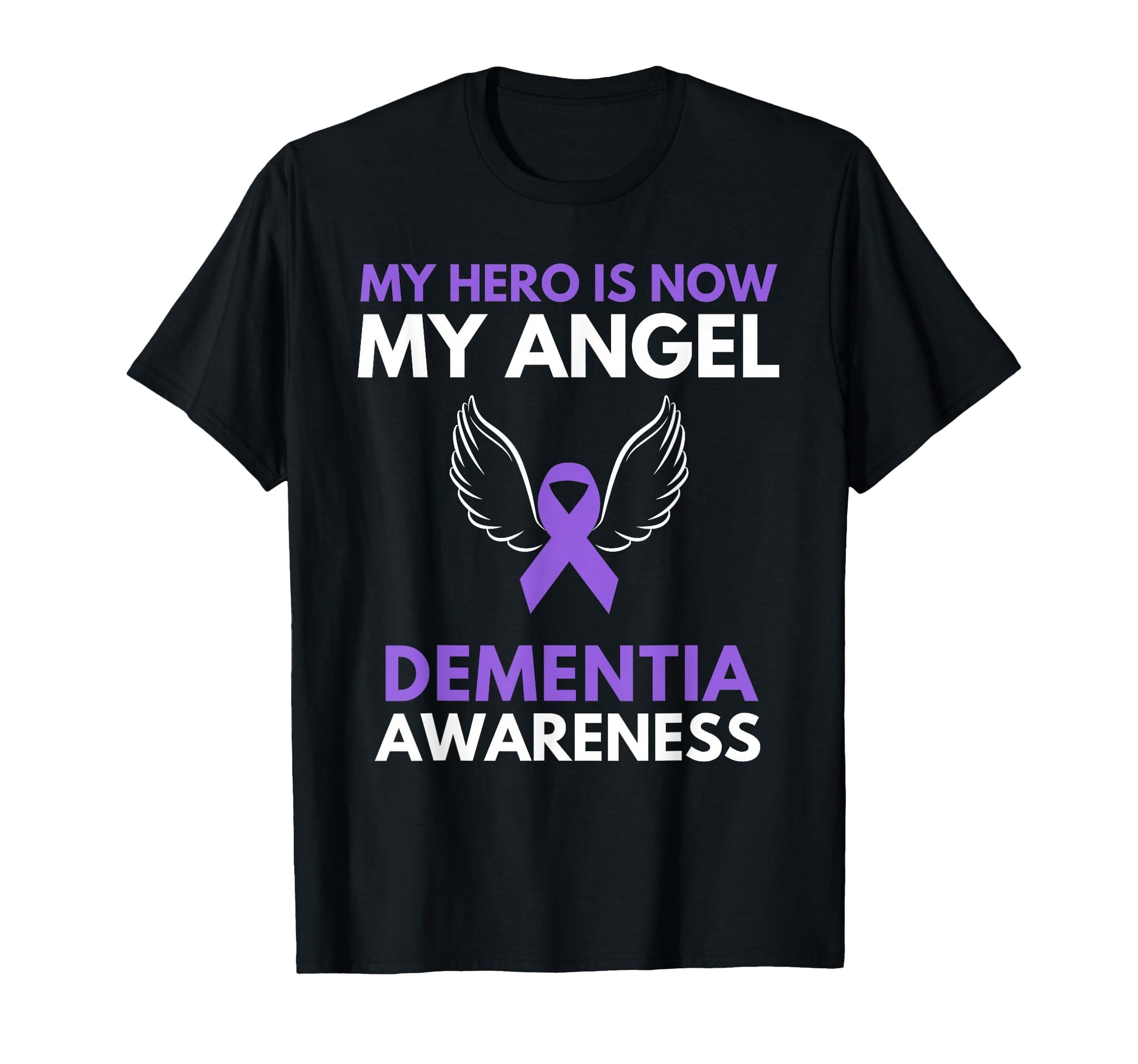 My Hero Is Now My Angel Dementia T-Shirt - Fun Novelty Design Unisex - T-Shirt, Sweatshirt, Hoodie