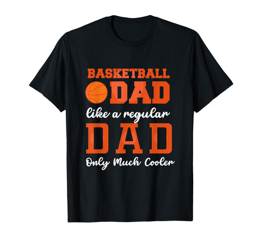 Basketball Dad Like Regular Dad T-Shirt - Aesthetic Graphic for Adults - T-Shirt, Sweatshirt, Hoodie