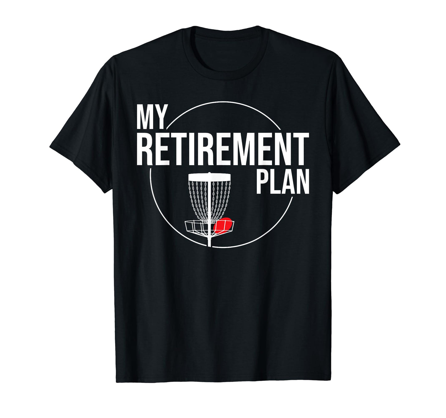 My Retirement Plan Funny Disc T-Shirt - Casual Everyday Wear Men Women - T-Shirt, Sweatshirt, Hoodie