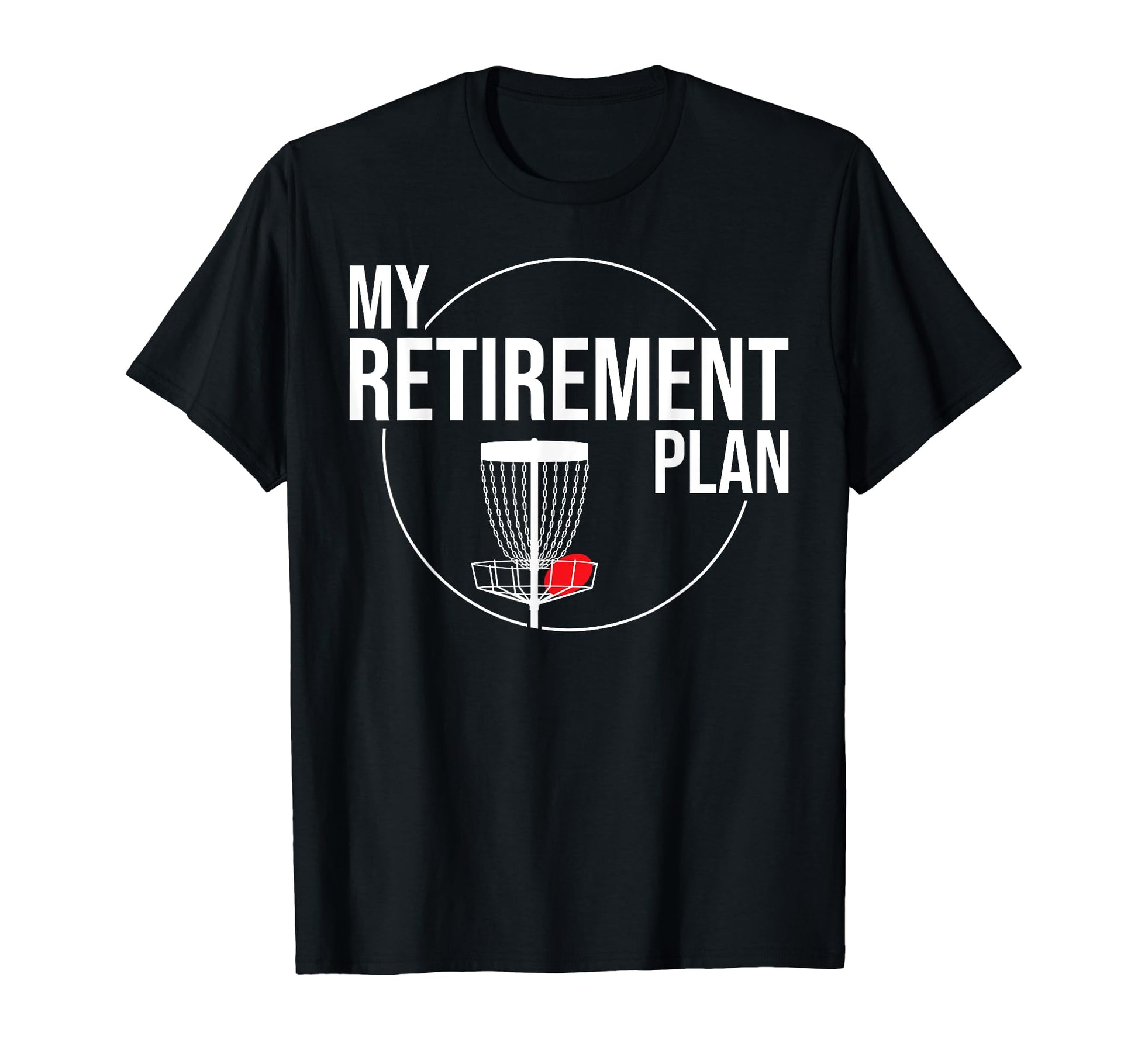 My Retirement Plan Funny Disc T-Shirt - Casual Everyday Wear Men Women - T-Shirt, Sweatshirt, Hoodie