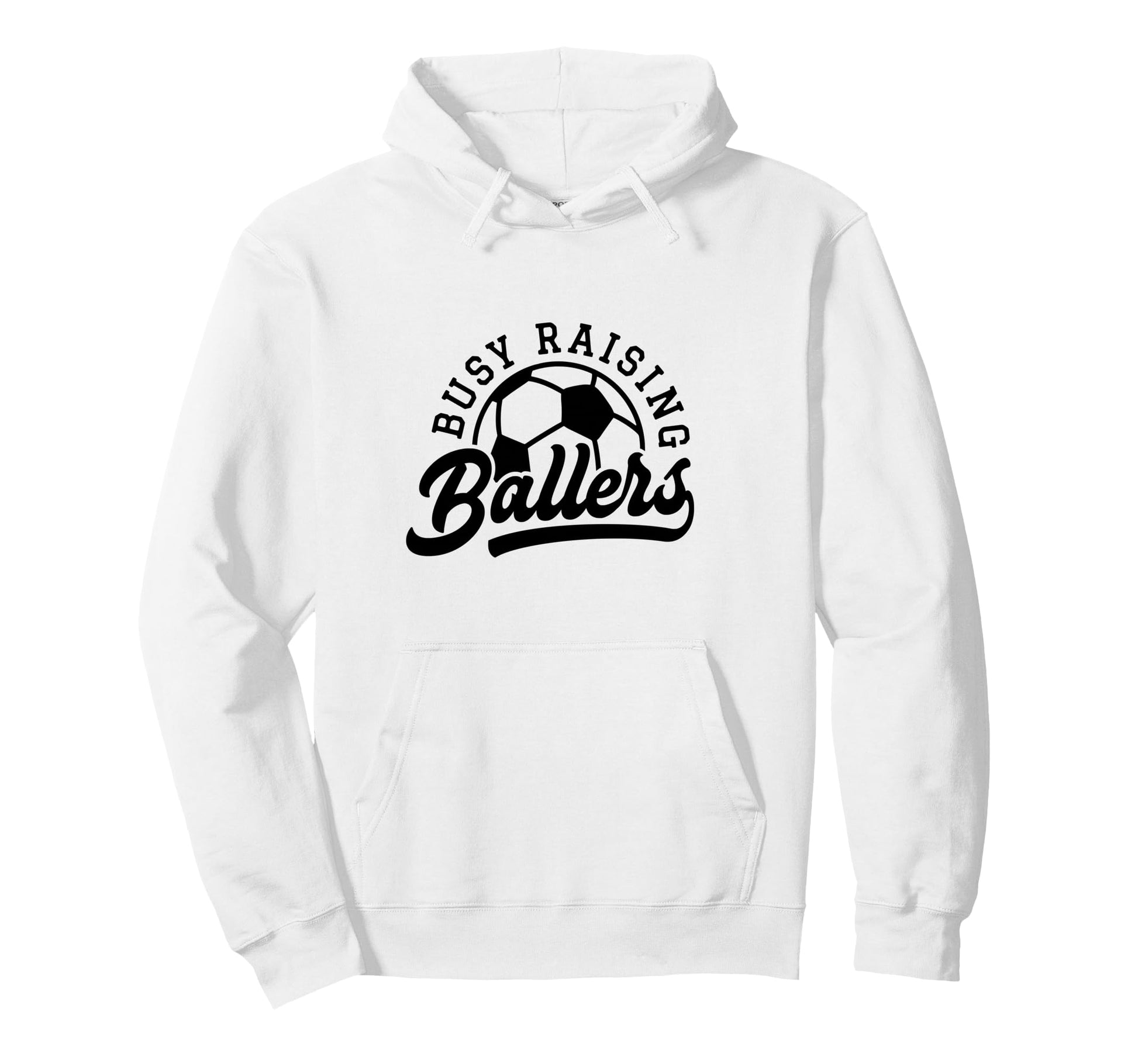 Busy Raising Ballers Funny Soccer Hoodie - Fun Novelty Design Men Women - T-Shirt, Sweatshirt, Hoodie