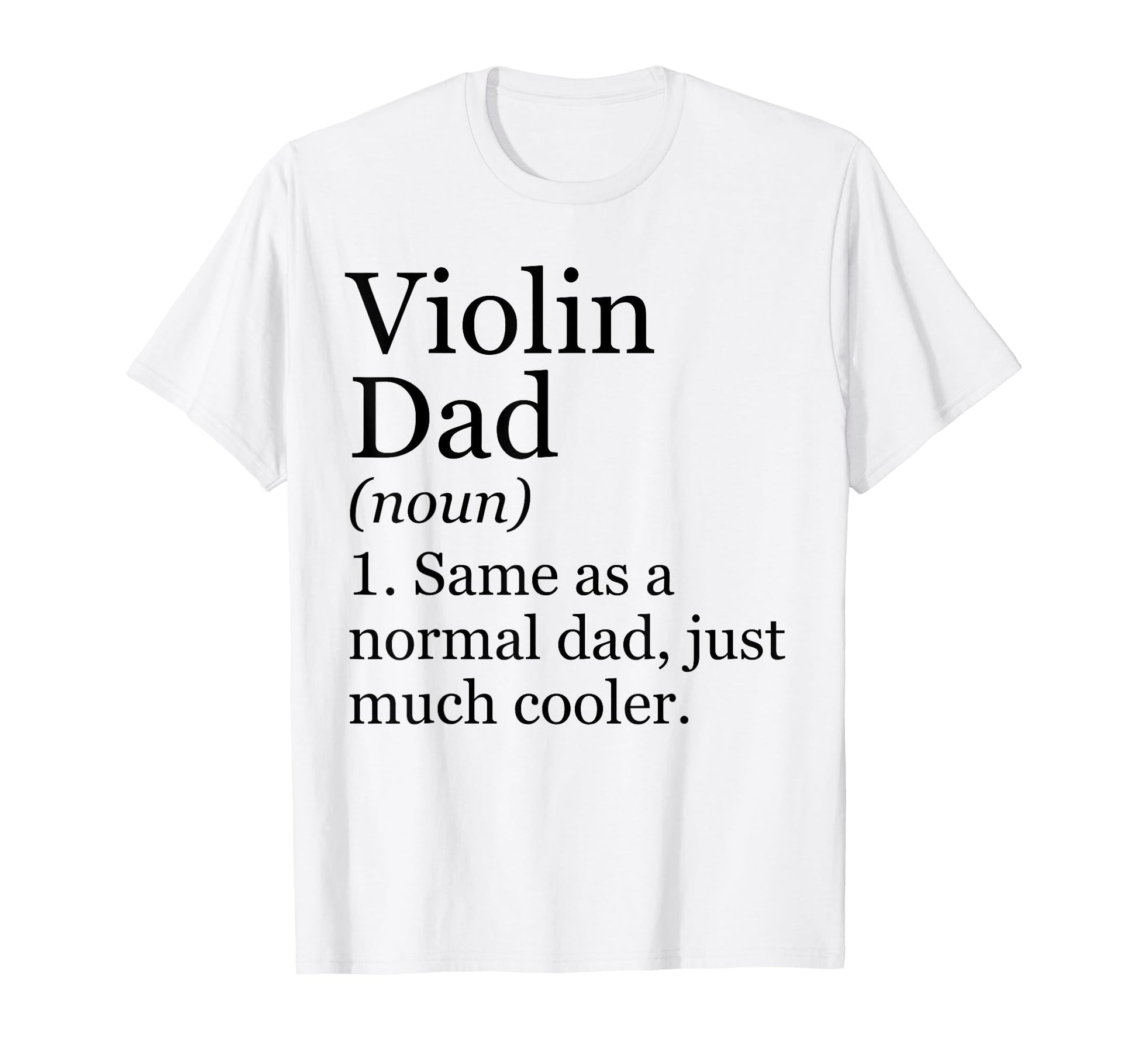 Violin Dad Definition Funny Sarcastic T-Shirt - Trendy Graphic Men Women - T-Shirt, Sweatshirt, Hoodie