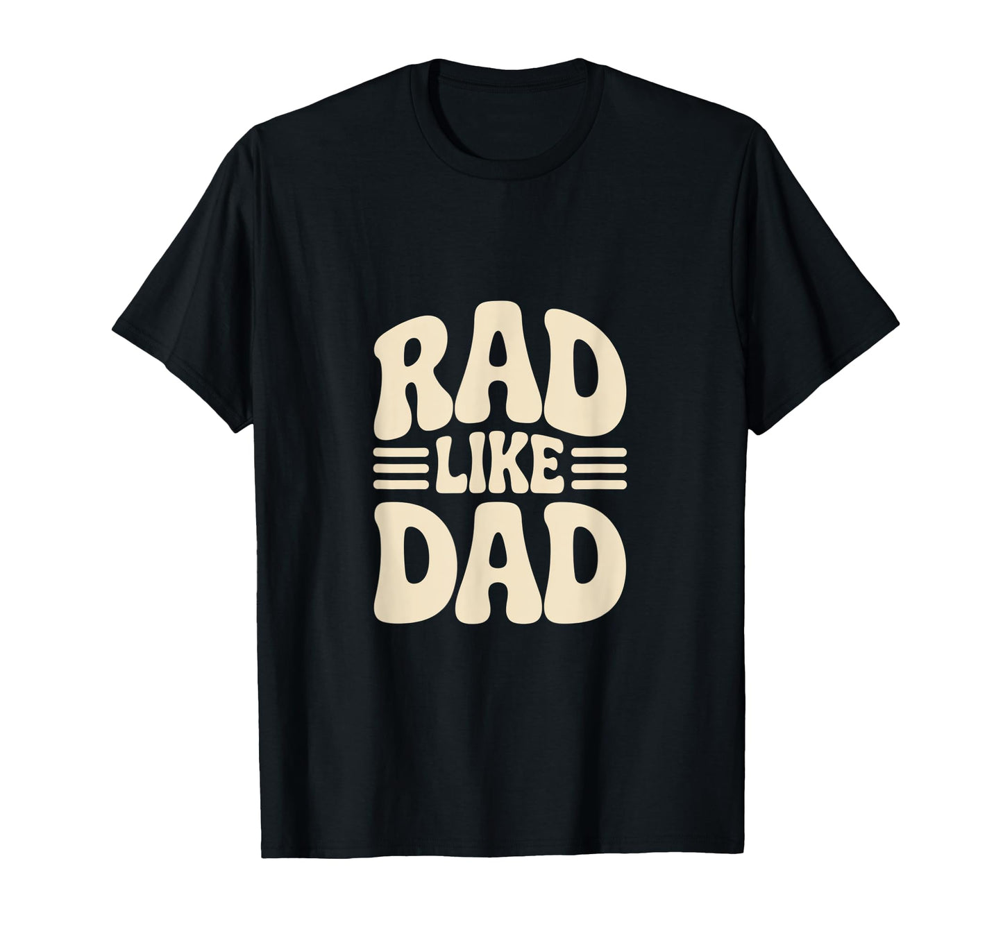 Rad Like Dad Clean Modern Family T-Shirt - Streetwear Style for Adults - T-Shirt, Sweatshirt, Hoodie