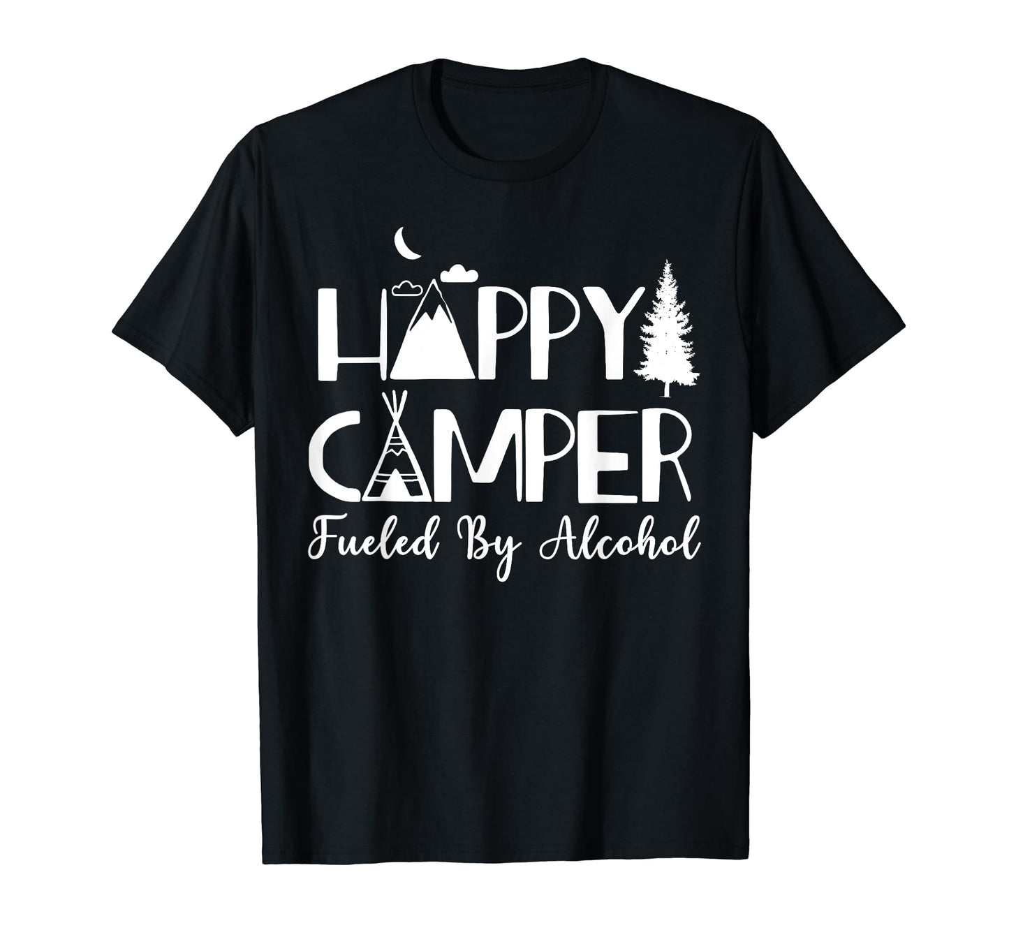Happy Camper Fueled Alcohol Camping T-Shirt - Minimalist Print Unisex - T-Shirt, Sweatshirt, Hoodie