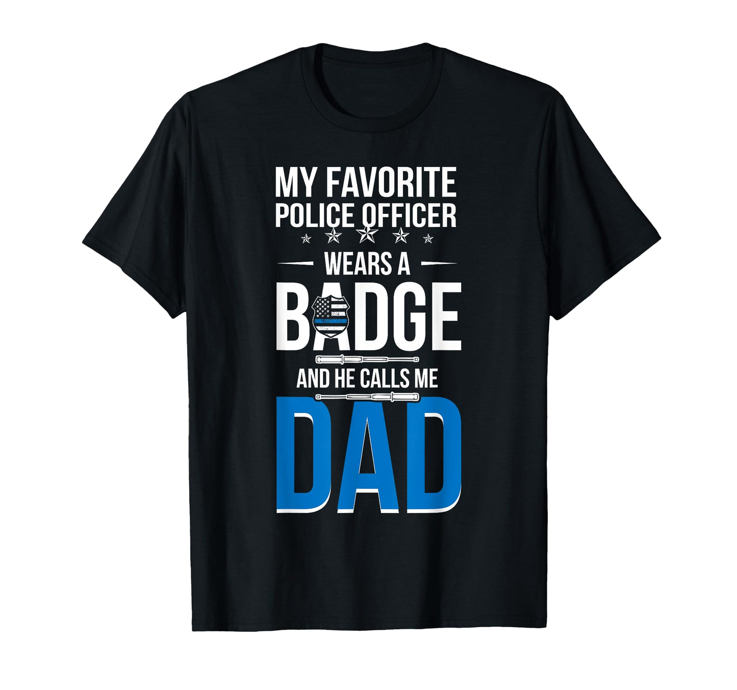 He Calls Me Dad Police Dad Police T-Shirt - Custom Art Print for Adults - T-Shirt, Sweatshirt, Hoodie