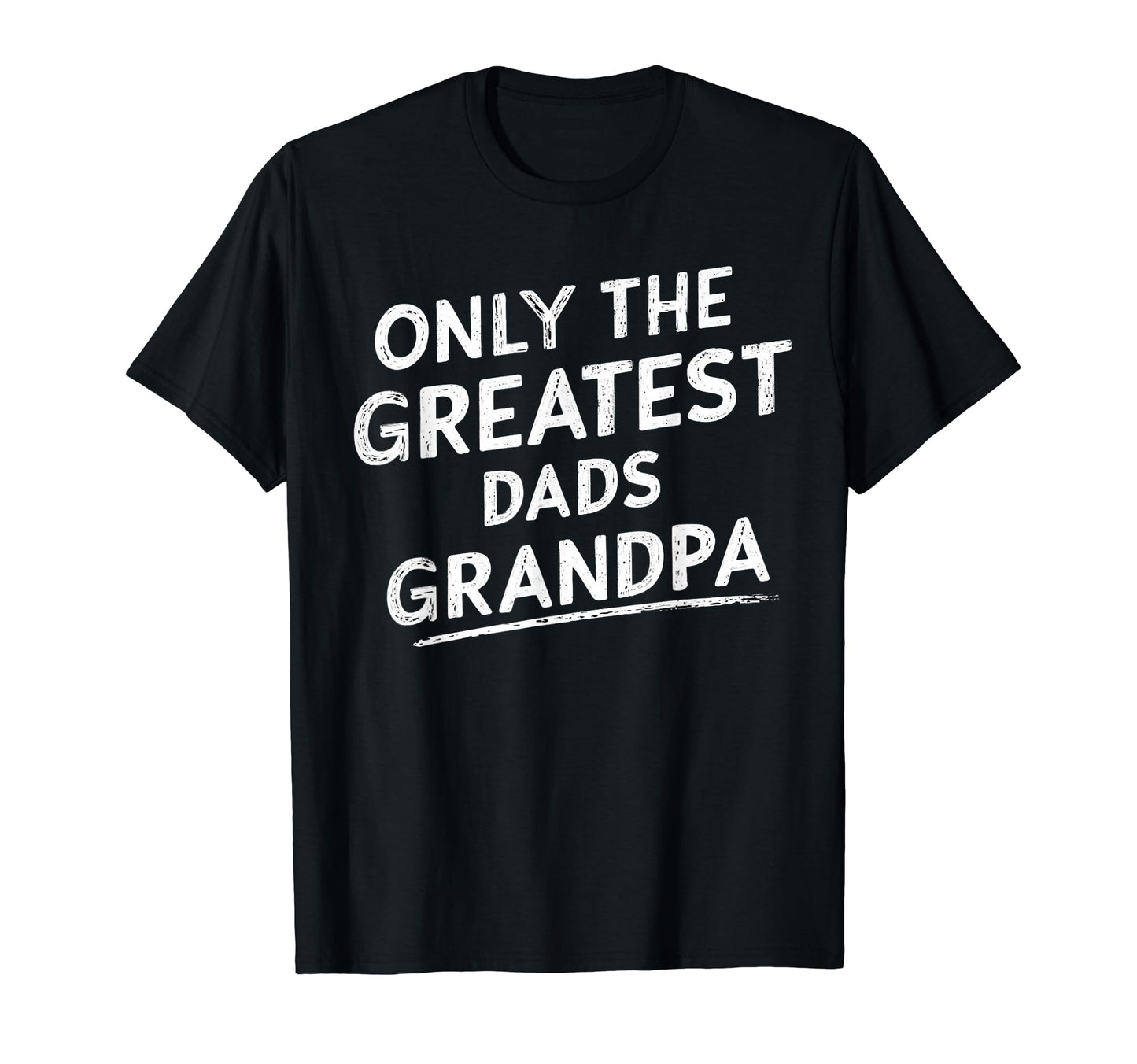 Greatest Dads Get Promoted To T-Shirt - Fun Novelty Design Men Women - T-Shirt, Sweatshirt, Hoodie
