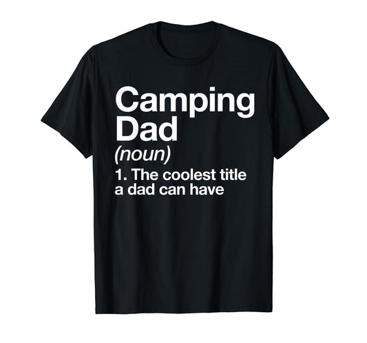 Camping Dad Definition Funny Hiking T-Shirt - Streetwear Style for Adults - T-Shirt, Sweatshirt, Hoodie