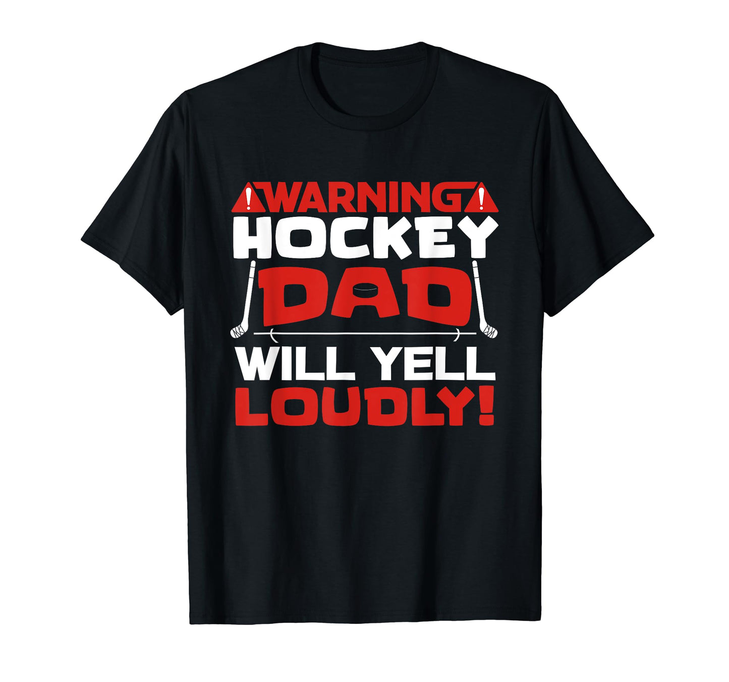 Funny Dad Hockey Warning Will Yell T-Shirt - Custom Art Print Men Women - T-Shirt, Sweatshirt, Hoodie