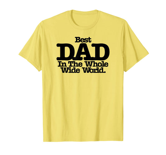 Best Dad Whole Wide World T-Shirt - Minimalist Print Men Women - T-Shirt, Sweatshirt, Hoodie