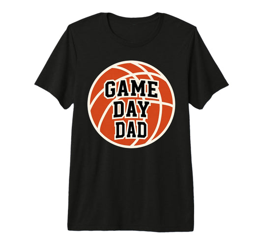 Basketball Game Day Dad Proud Sports T-Shirt - Graphic Print Men Women - T-Shirt, Sweatshirt, Hoodie