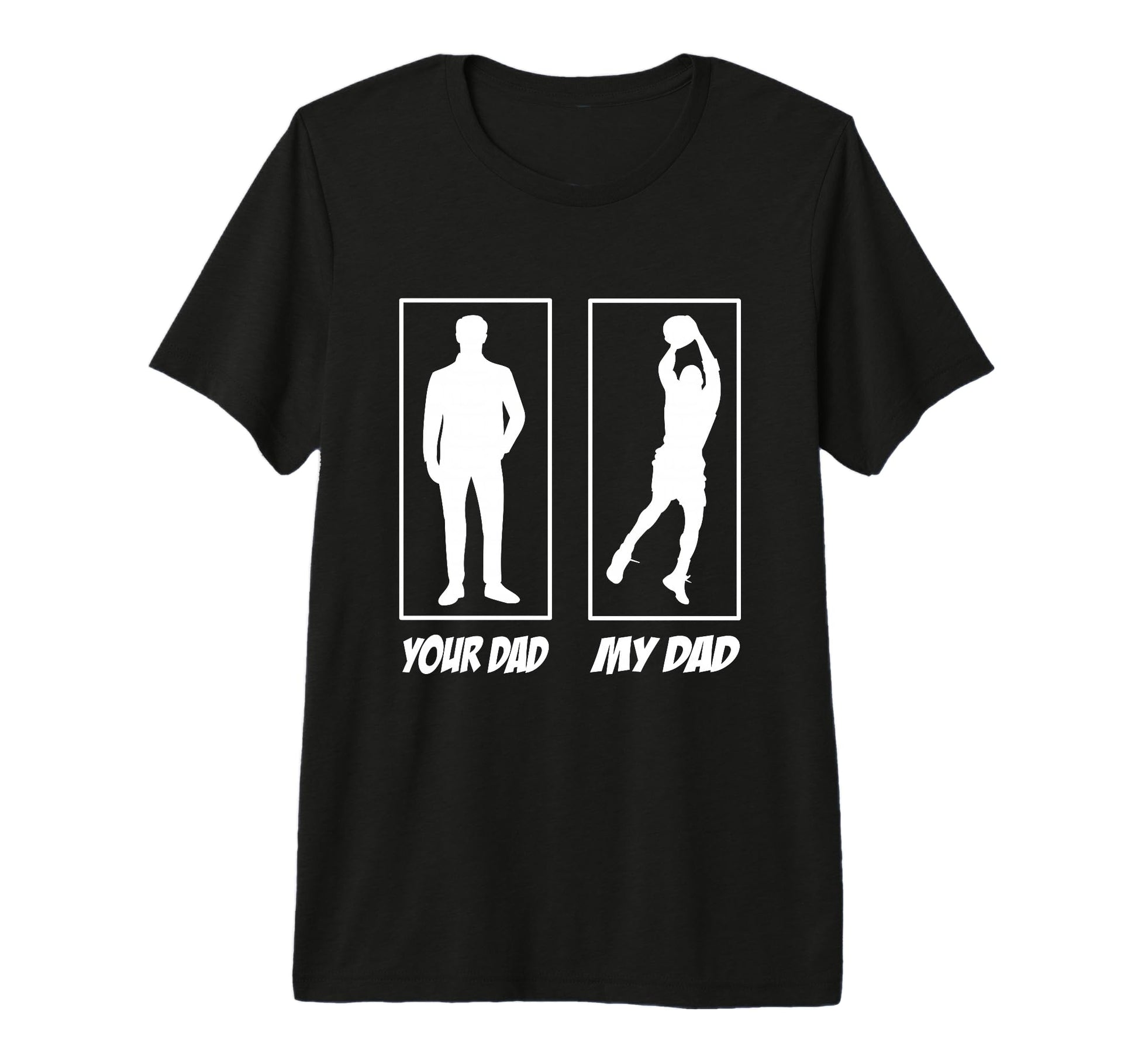 Your Dad My Dad Basketball T-Shirt - Casual Everyday Wear for Adults - T-Shirt, Sweatshirt, Hoodie