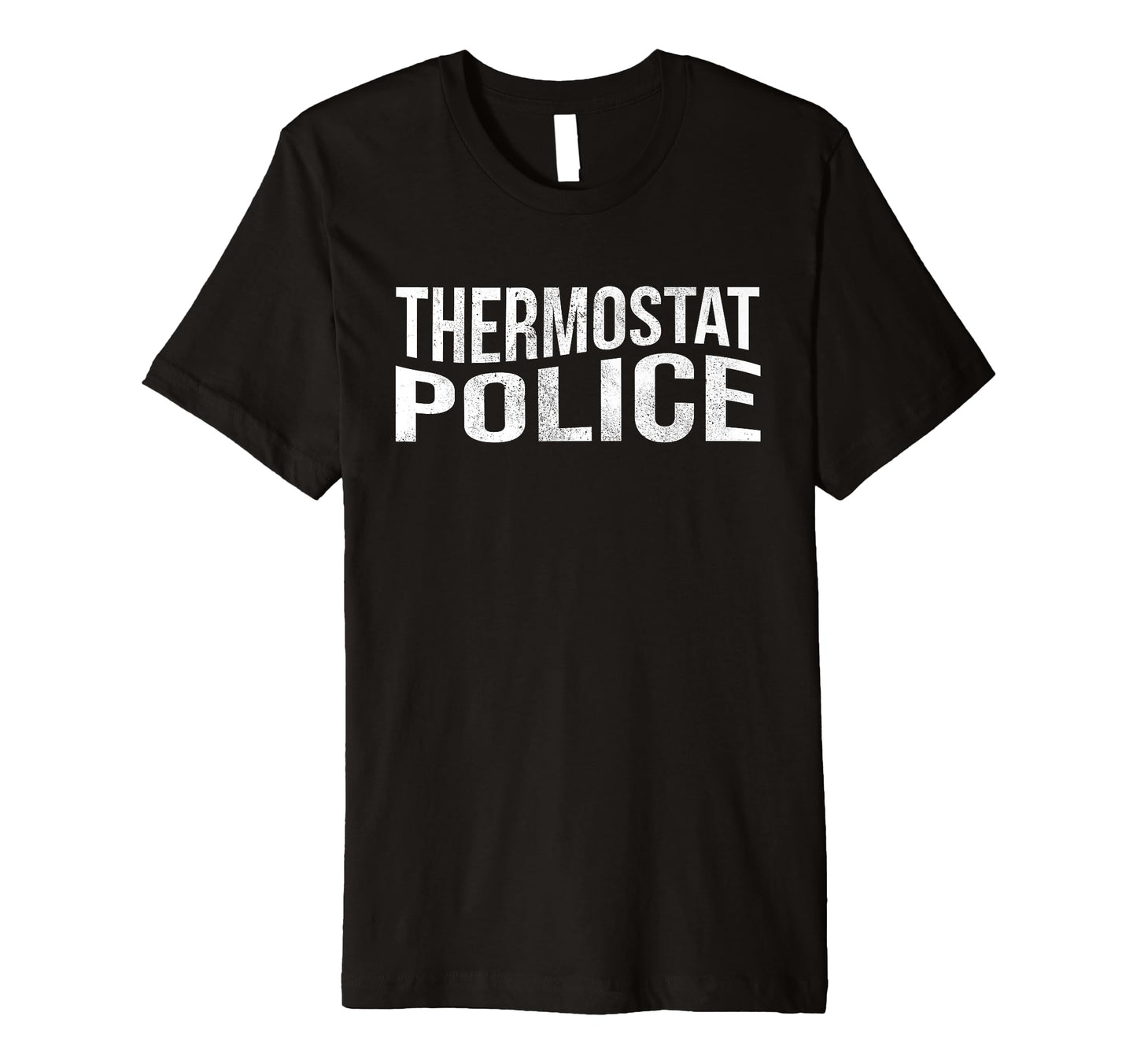 Thermostat Police Sarcastic Fun Dad Joke T-Shirt - Minimalist Print Unisex - T-Shirt, Sweatshirt, Hoodie