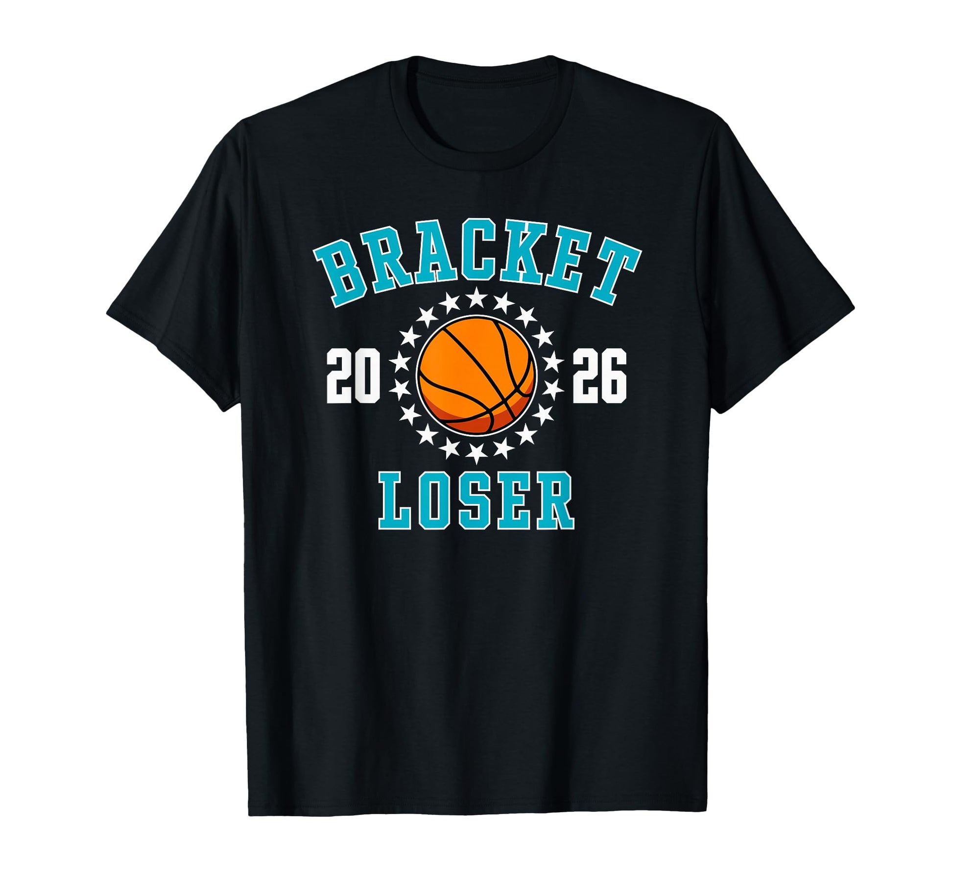 2026 Bracket Loser Basketball Stars Funny T-Shirt - Graphic Print Men Women - T-Shirt, Sweatshirt, Hoodie