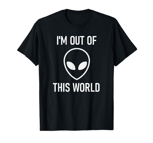 Alien Im Out This World Funny Jokes T-Shirt - Minimalist Print for Adults - T-Shirt, Sweatshirt, Hoodie