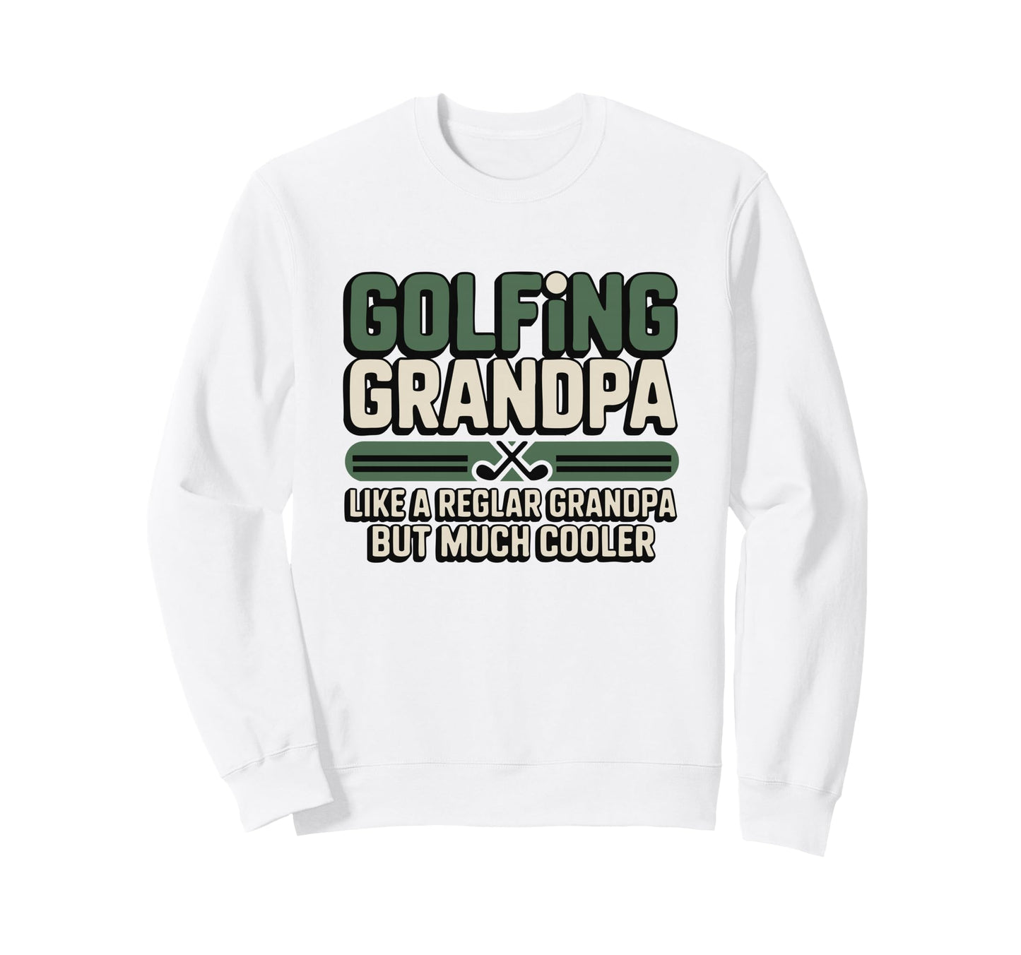 Golfing Grandpa Like Regular Sweatshirt - Custom Art Print for Adults - T-Shirt, Sweatshirt, Hoodie