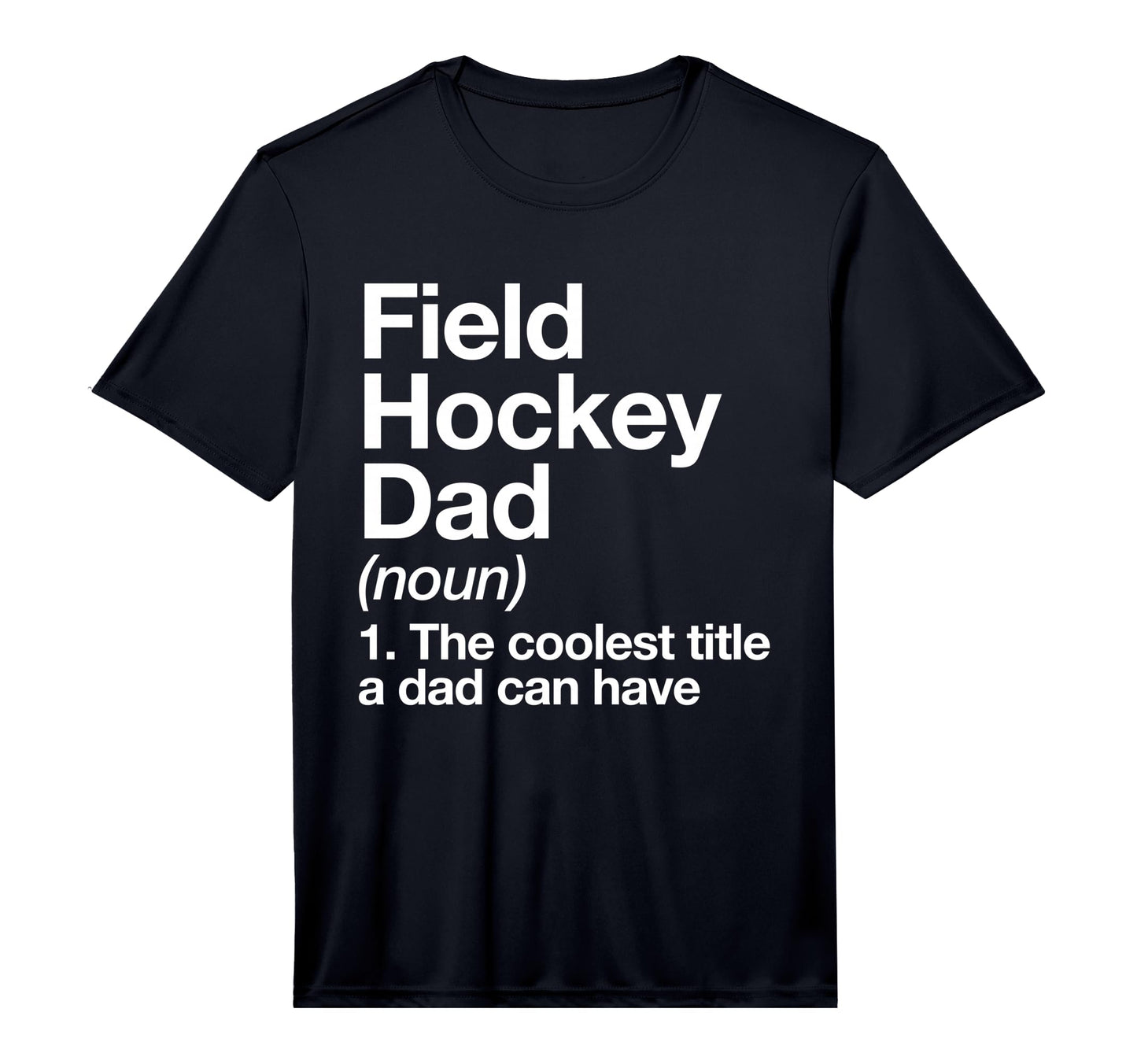 Field Hockey Dad Definition Funny Sports T-Shirt - Unique Graphic Unisex - T-Shirt, Sweatshirt, Hoodie