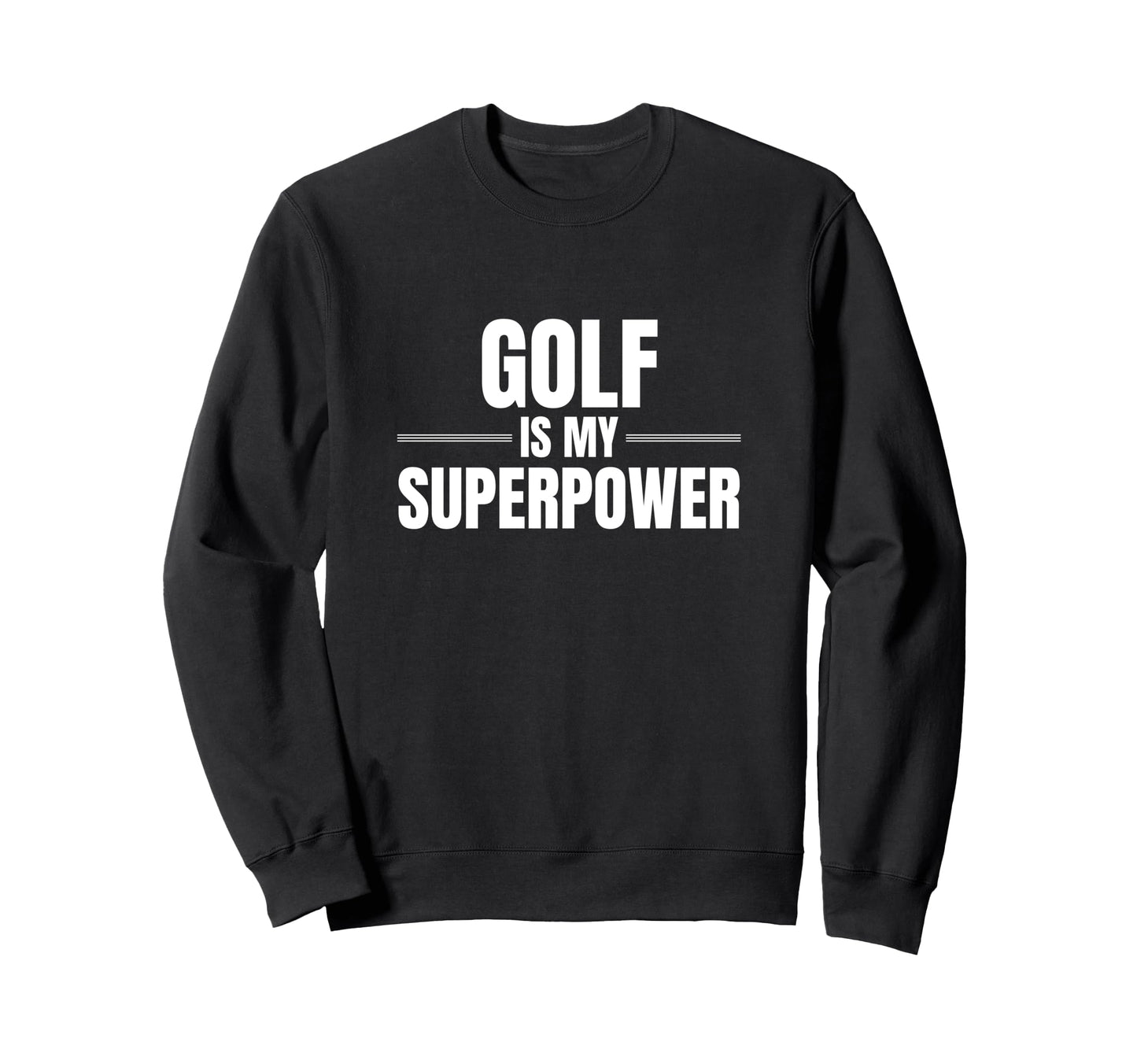 Golf Is My Superpower Sports Golf Sweatshirt - Custom Art Print Men Women - T-Shirt, Sweatshirt, Hoodie