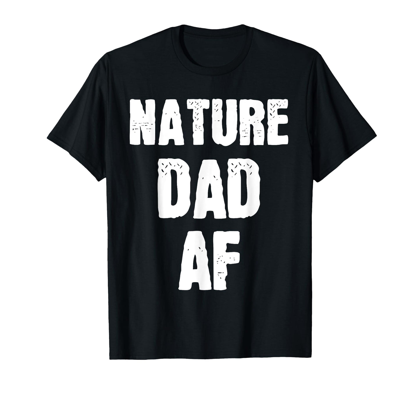 Nature Dad Af Sarcastic Outdoor Hiking T-Shirt - Trendy Graphic Men Women - T-Shirt, Sweatshirt, Hoodie