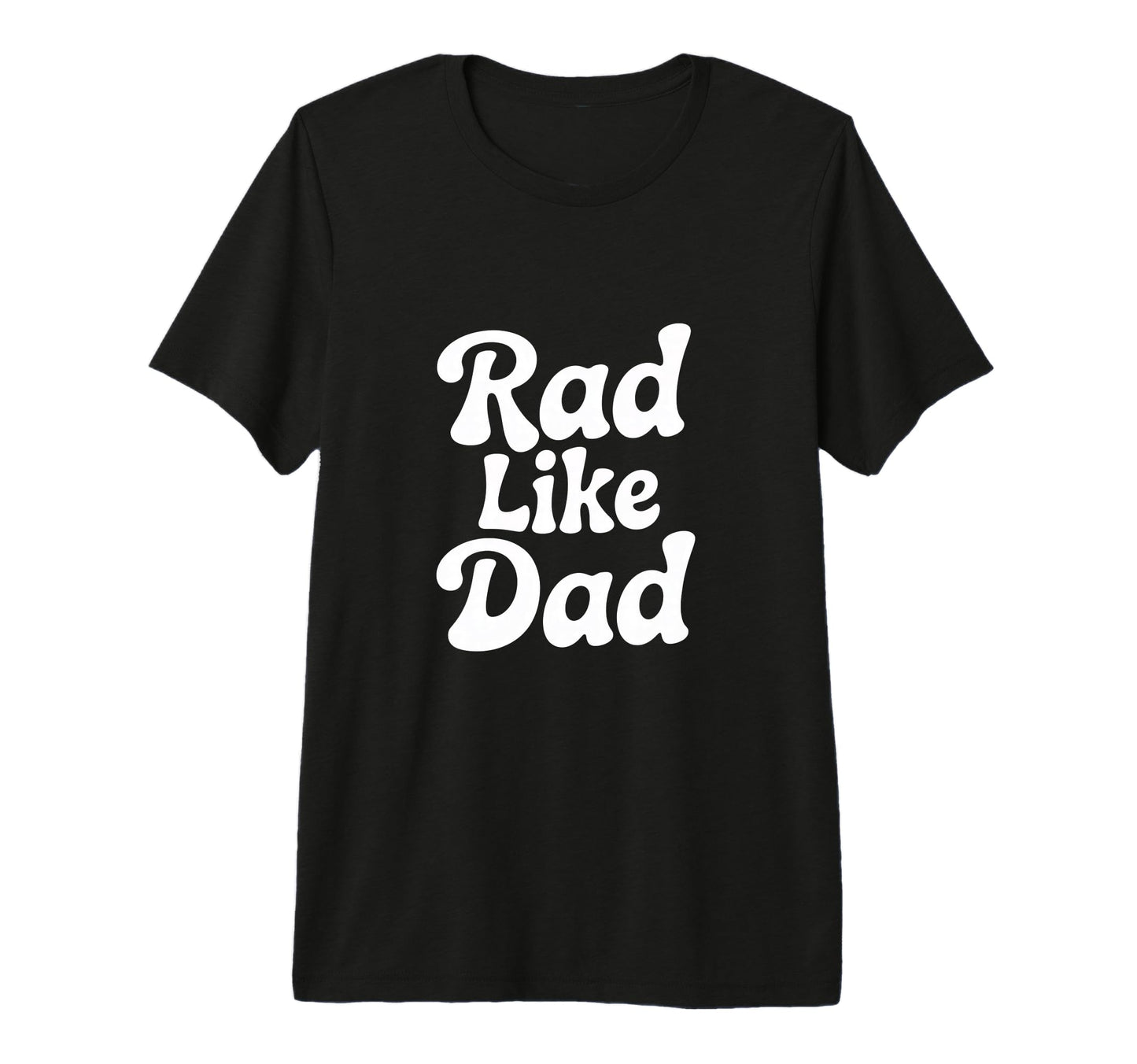 Rad Like Dad Bold And Playful Everyday Tri T-Shirt - Unique Graphic Unisex - T-Shirt, Sweatshirt, Hoodie