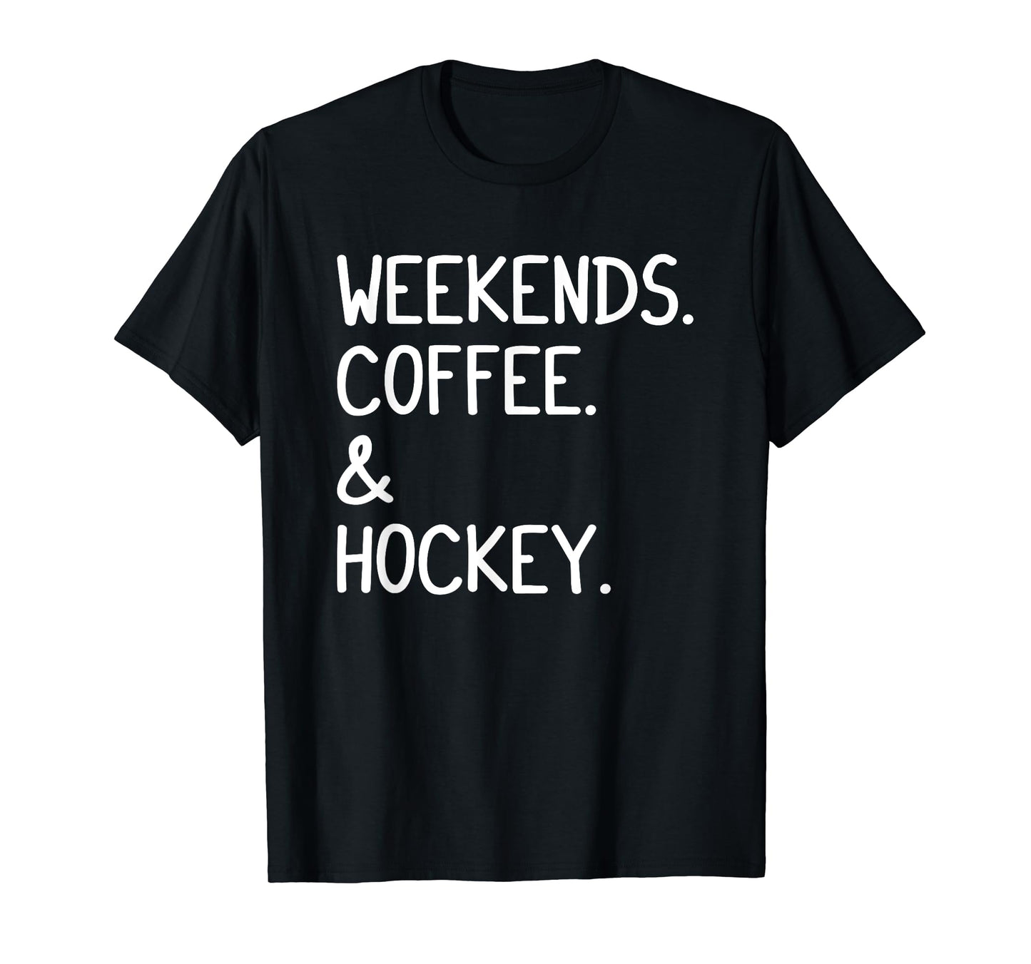 Weekends Coffee And Hockey Funny T-Shirt - Novelty Apparel for Adults - T-Shirt, Sweatshirt, Hoodie
