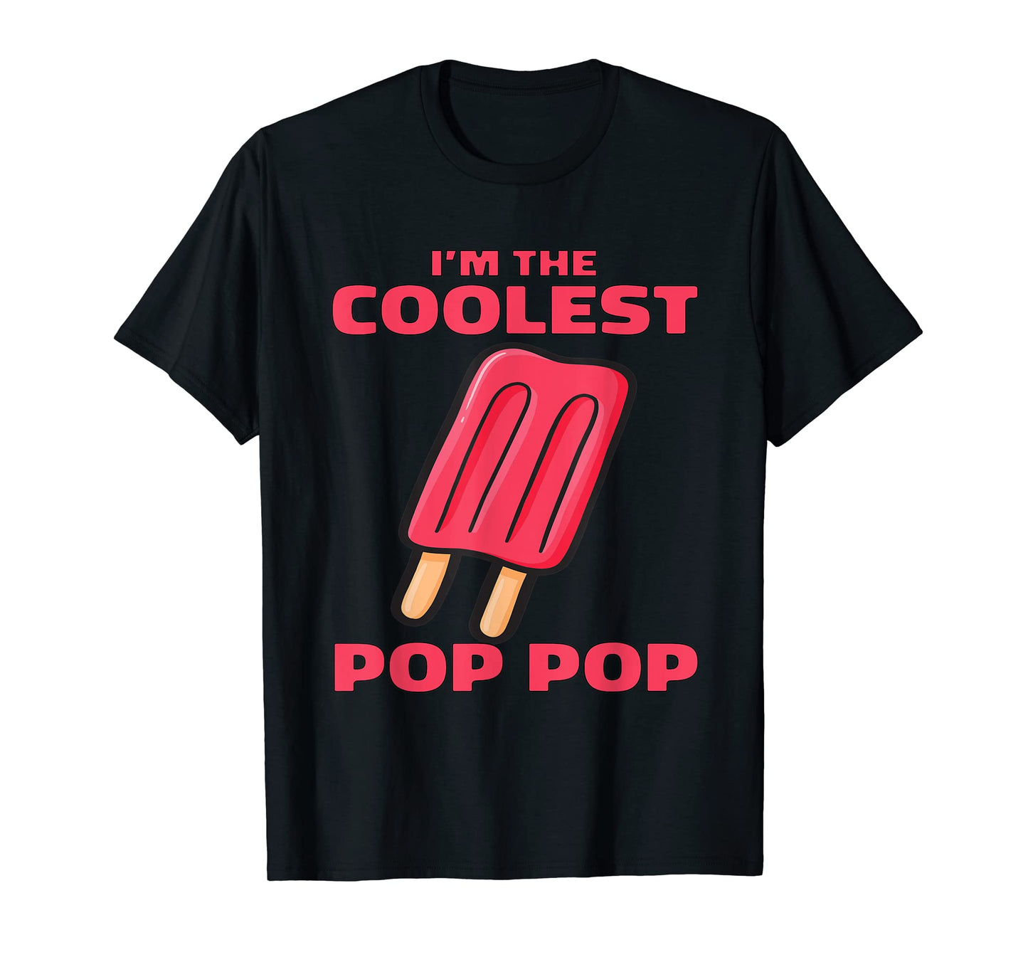 Funny Pun Popsicle Lovers Im Coolest Pop T-Shirt - Graphic Print Unisex - T-Shirt, Sweatshirt, Hoodie