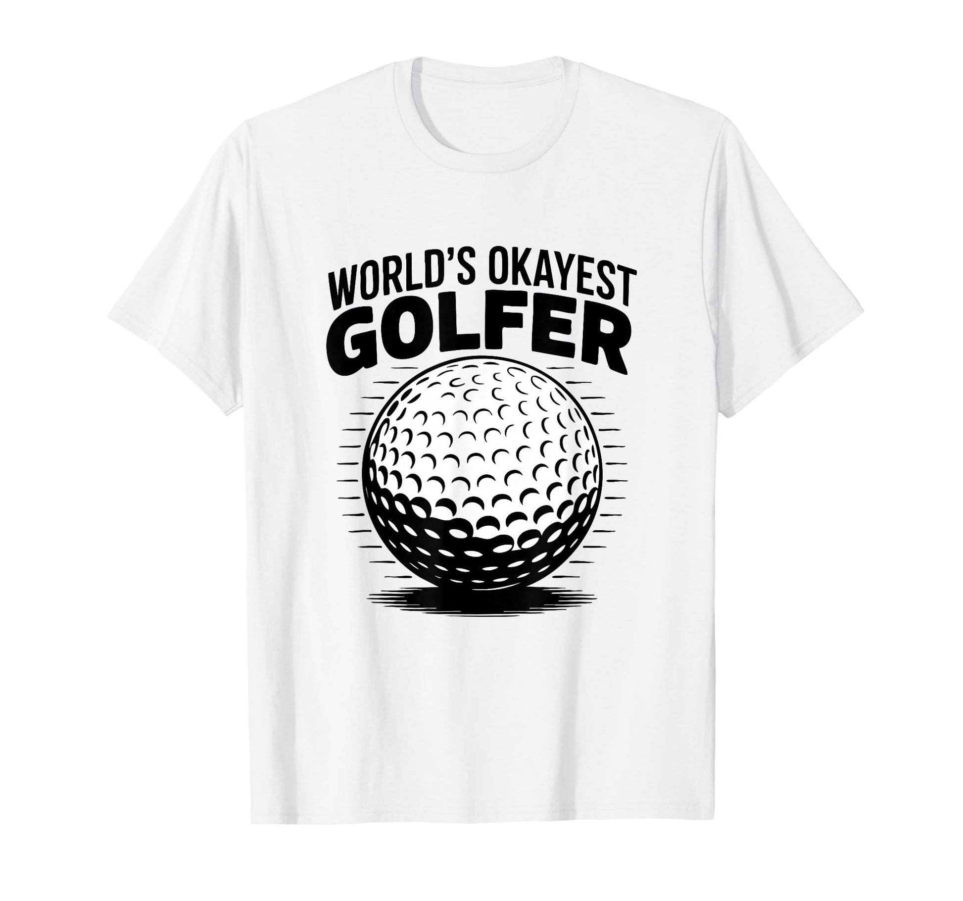 Worlds Okayest Golfer Golf Ball T-Shirt - Minimalist Print Unisex - T-Shirt, Sweatshirt, Hoodie