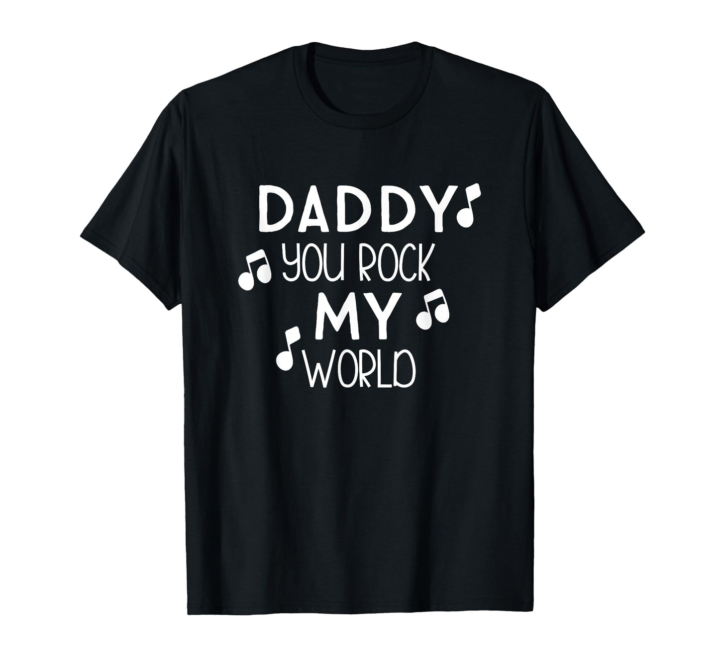 Daddy You Rock My World Fathers T-Shirt - Casual Everyday Wear for Adults - T-Shirt, Sweatshirt, Hoodie