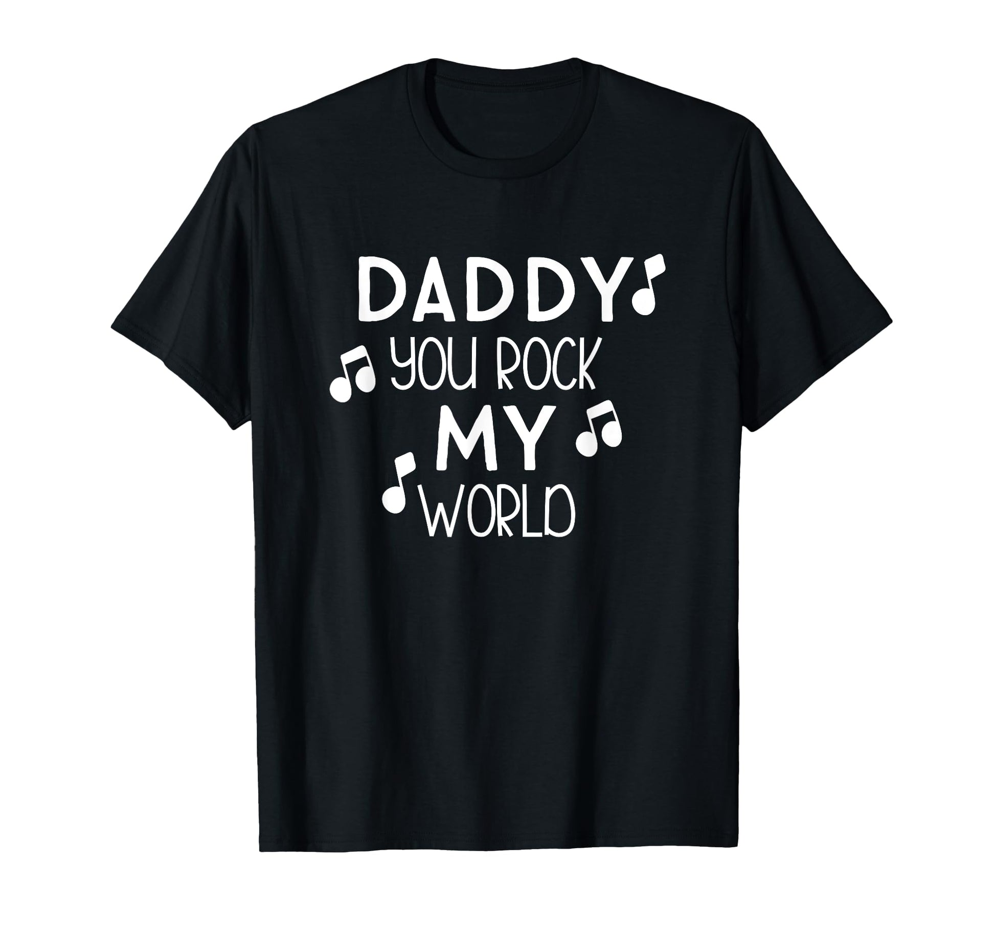 Daddy You Rock My World Fathers T-Shirt - Casual Everyday Wear for Adults - T-Shirt, Sweatshirt, Hoodie