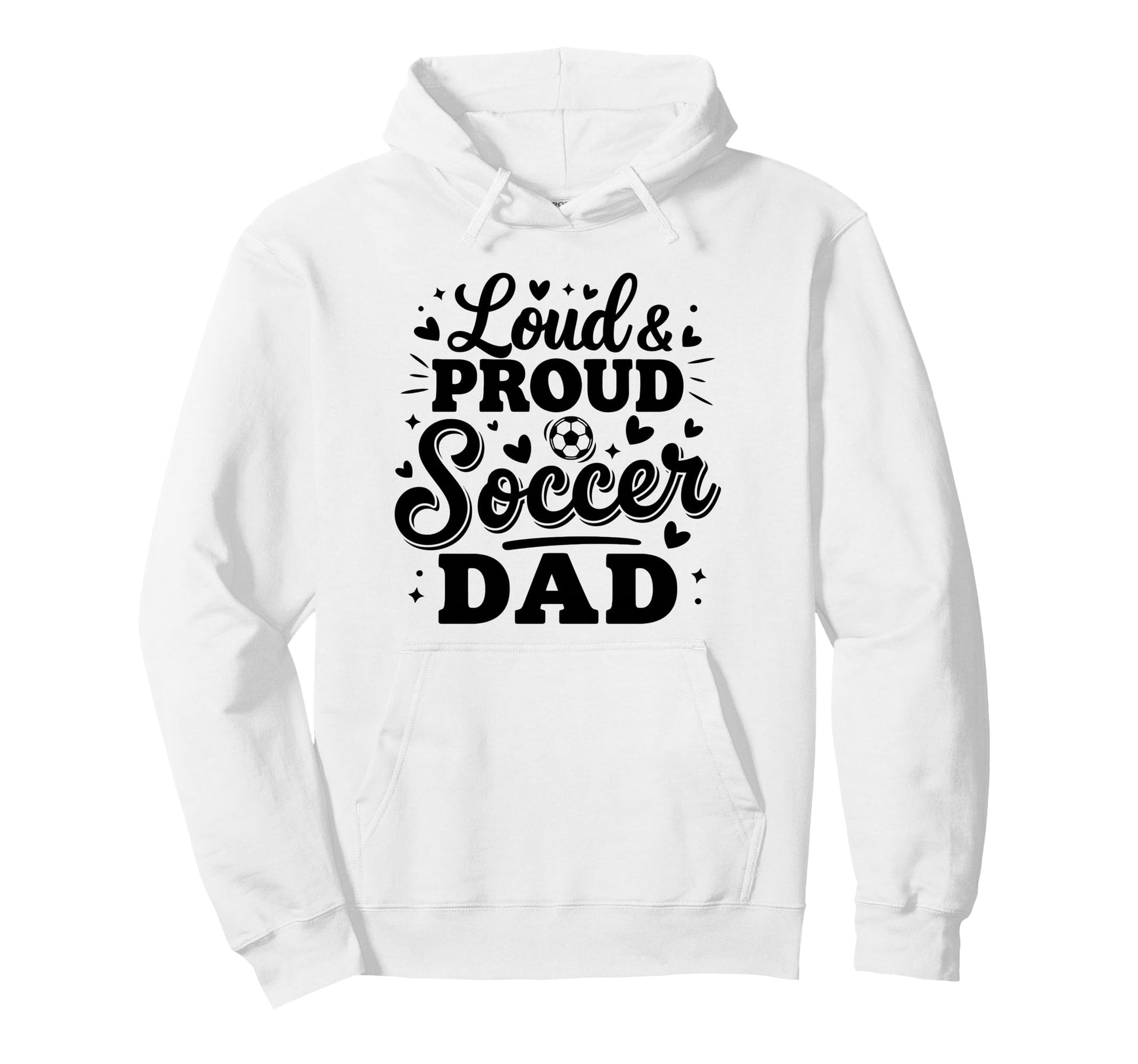 Loud Proud Soccer Dad Squad Team Game Day Hoodie - Minimalist Print Unisex - T-Shirt, Sweatshirt, Hoodie