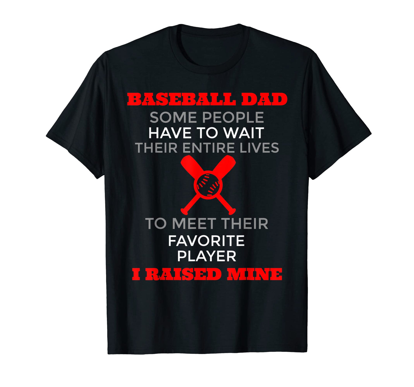 Baseball Dad Some People Have To Wait T-Shirt - Unique Graphic Unisex - T-Shirt, Sweatshirt, Hoodie