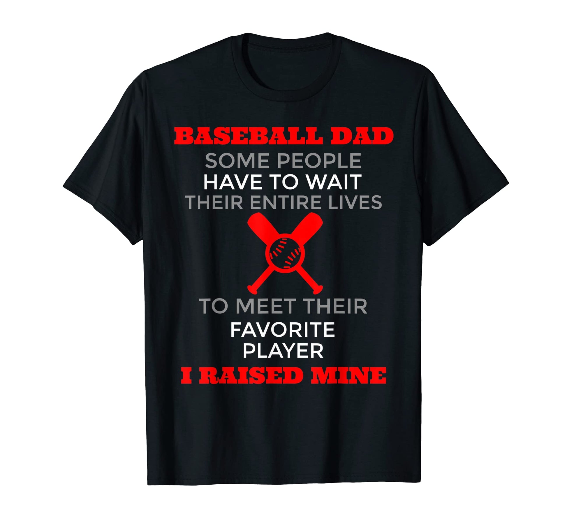Baseball Dad Some People Have To Wait T-Shirt - Unique Graphic Unisex - T-Shirt, Sweatshirt, Hoodie