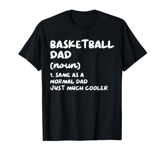 Basketball Dad Definition Funny T-Shirt - Fun Novelty Design for Adults - T-Shirt, Sweatshirt, Hoodie