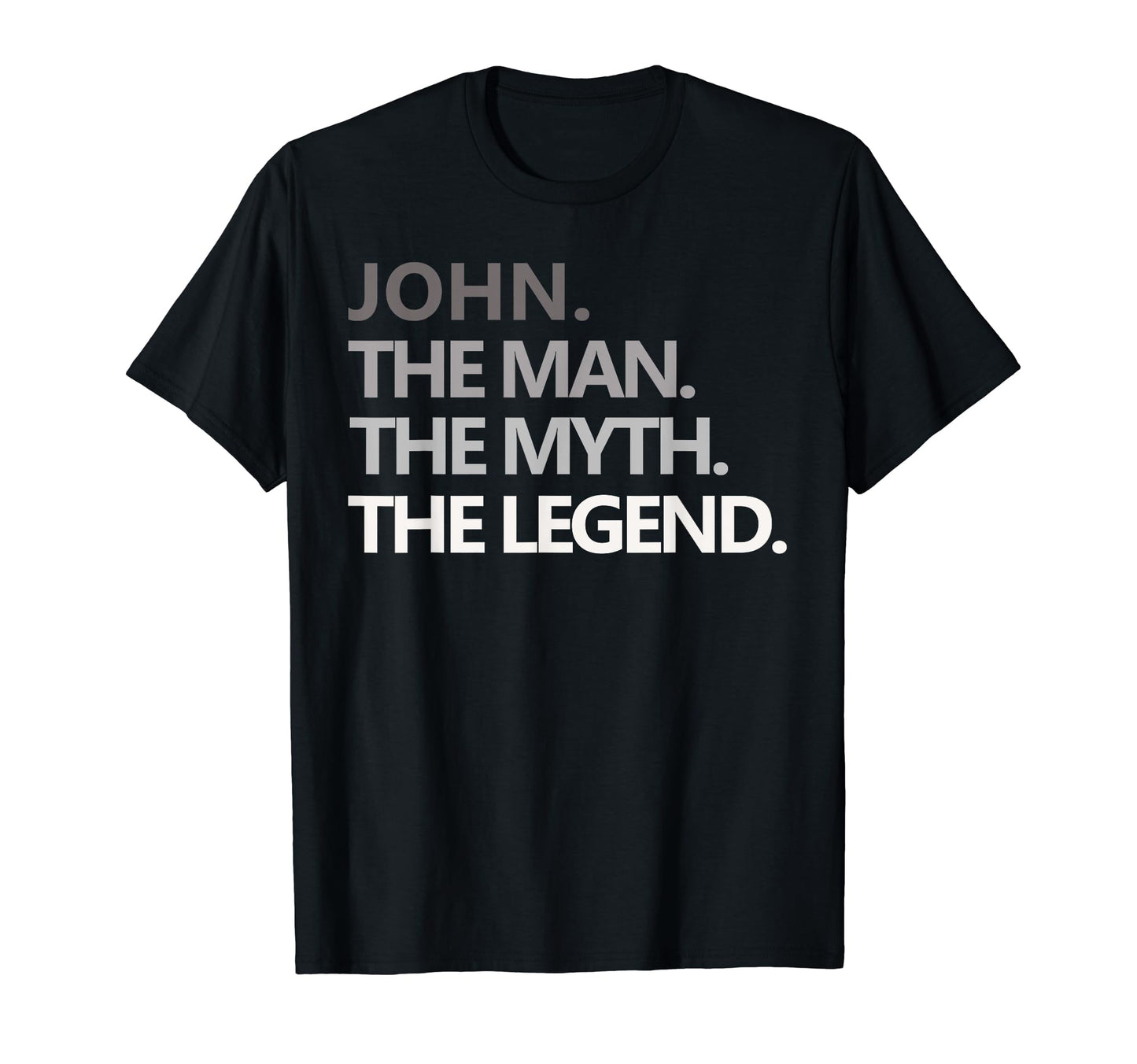 John Myth Legend Fathers Day Gift Dad T-Shirt - Fun Novelty Design Unisex - T-Shirt, Sweatshirt, Hoodie