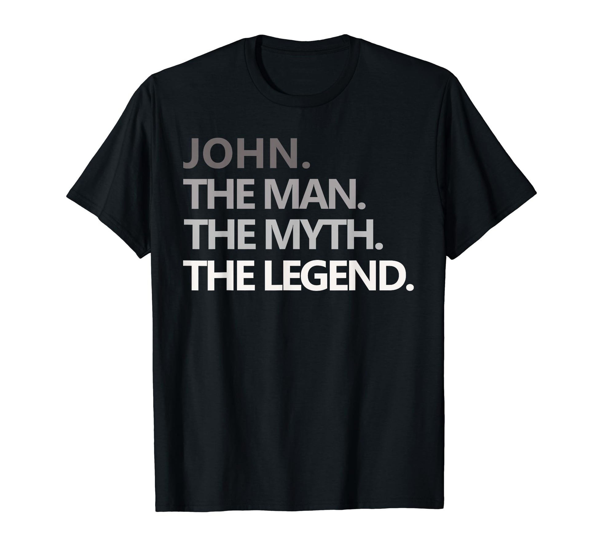 John Myth Legend Fathers Day Gift Dad T-Shirt - Fun Novelty Design Unisex - T-Shirt, Sweatshirt, Hoodie