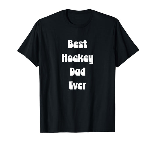 Best Hockey Dad Ever Fathers Day Tees T-Shirt - Trendy Graphic for Adults - T-Shirt, Sweatshirt, Hoodie