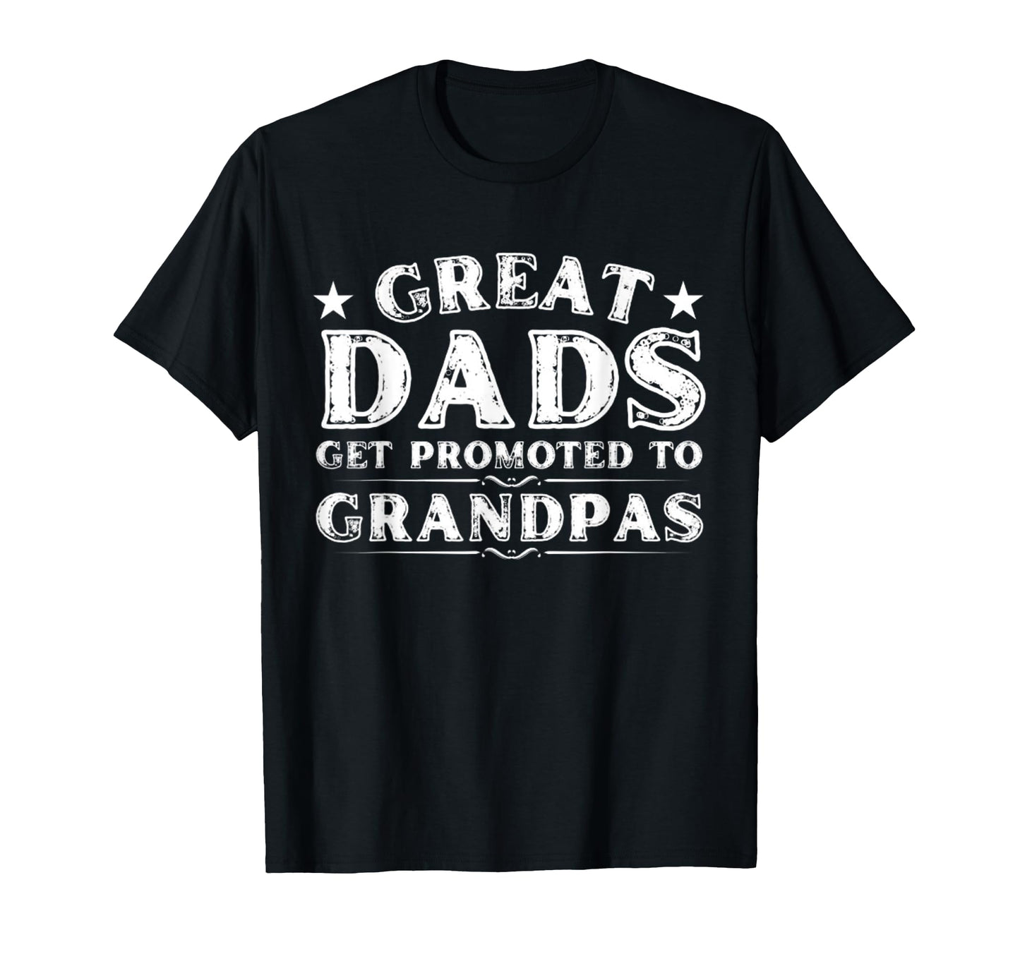 Great Dads Get Promoted To Grandpas T-Shirt - Streetwear Style Unisex - T-Shirt, Sweatshirt, Hoodie