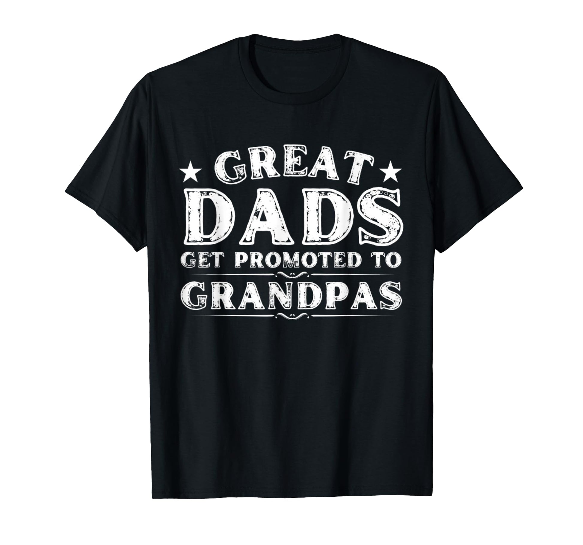 Great Dads Get Promoted To Grandpas T-Shirt - Streetwear Style Unisex - T-Shirt, Sweatshirt, Hoodie