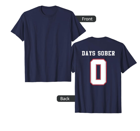 0 Days Sober Jersey Funny T-Shirt - Casual Everyday Wear for Adults - T-Shirt, Sweatshirt, Hoodie