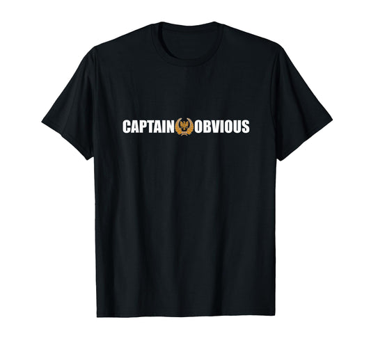 Captain Obvious Funny Sarcastic Novelty T-Shirt - Minimalist Print Unisex - T-Shirt, Sweatshirt, Hoodie