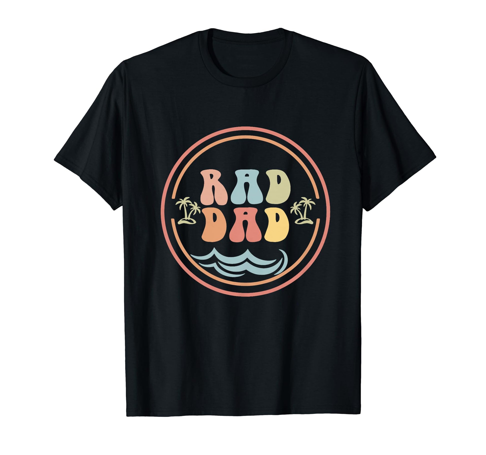 Rad Dad Funny Vibe Gift Father T-Shirt - Casual Everyday Wear Men Women - T-Shirt, Sweatshirt, Hoodie