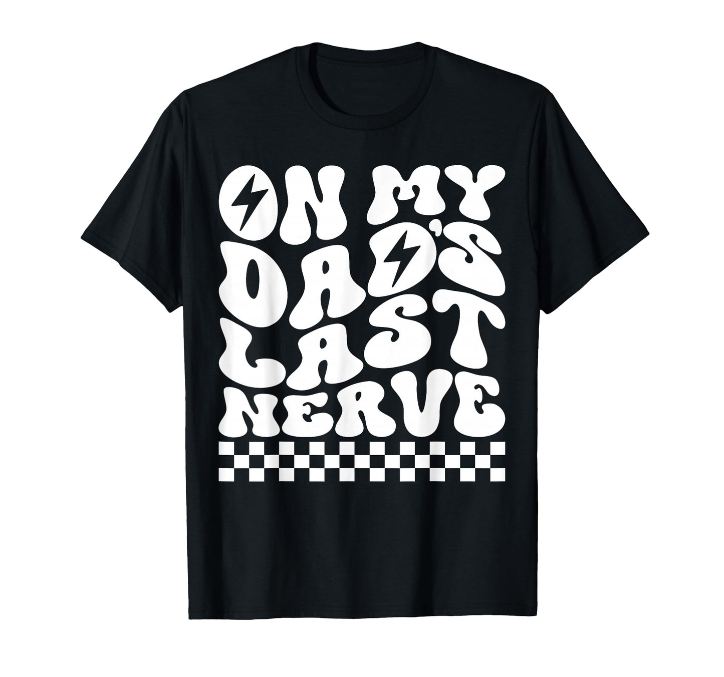 My Dads Last Nerve Lightning Bolt T-Shirt - Custom Art Print for Adults - T-Shirt, Sweatshirt, Hoodie