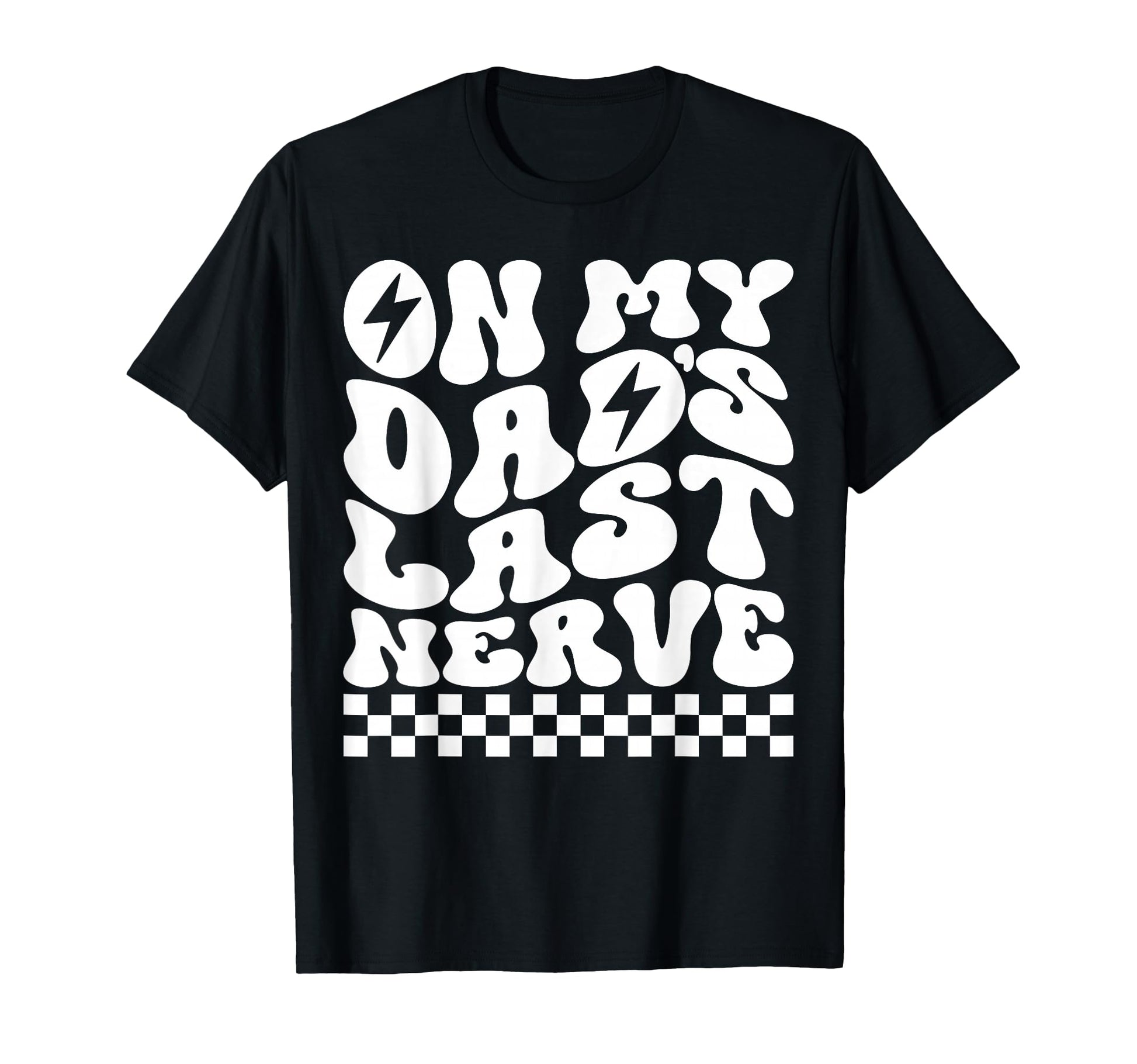 My Dads Last Nerve Lightning Bolt T-Shirt - Custom Art Print for Adults - T-Shirt, Sweatshirt, Hoodie