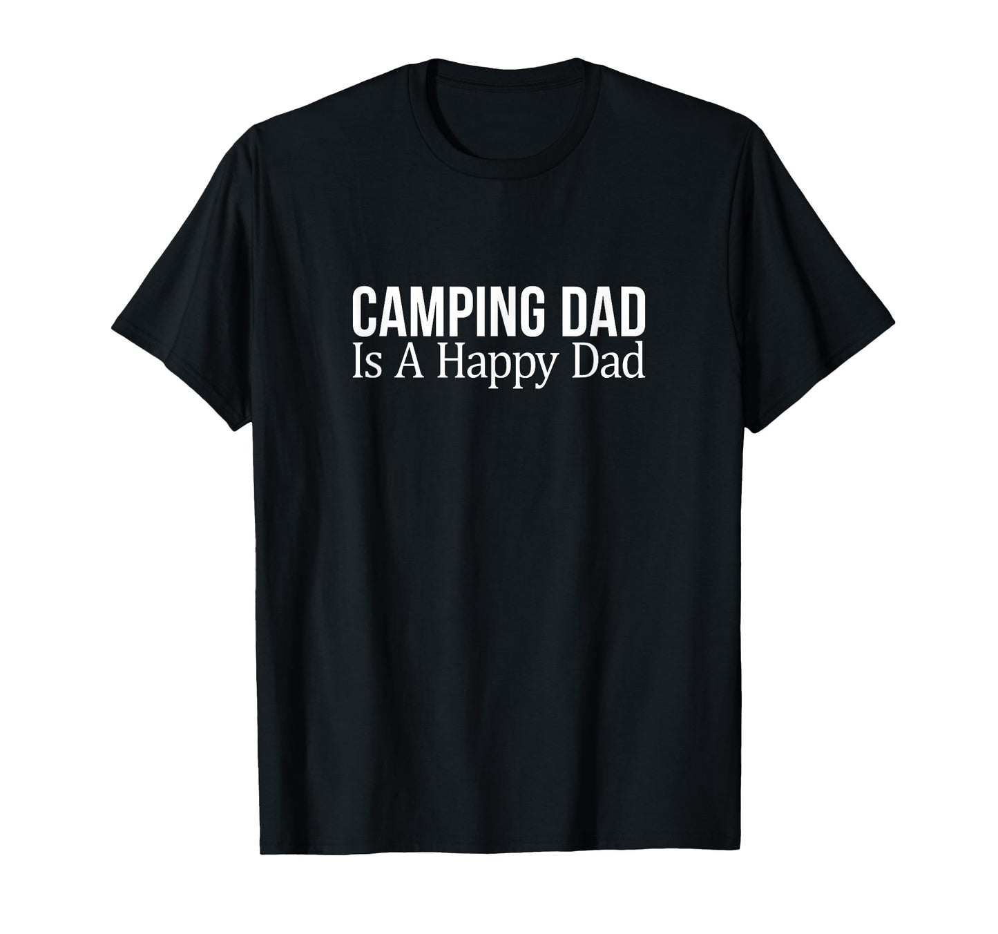 Camping Dad Is Happy Dad T-Shirt - Graphic Print Men Women - T-Shirt, Sweatshirt, Hoodie